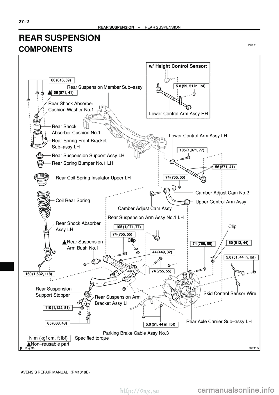TOYOTA AVENSIS 2003  Service Repair Manual 270E0±01
G26285
w/ Height Control Sensor:
5.8 (59, 51 in.lbf)
80 (816, 59)
Rear Suspension Member Sub±assy
Rear Shock Absorber
Cushion Washer No.1
Coil Rear Spring
Rear Coil Spring Insulator 