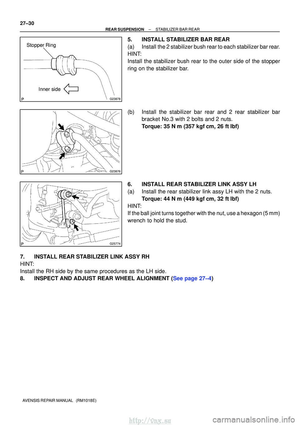 TOYOTA AVENSIS 2003  Service Repair Manual G23878
Inner side
Stopper Ring
G23876
G25774
27±30
±
REAR SUSPENSION STABILIZER BAR REAR
AVENSIS REPAIR MANUAL   (RM1018E)
5. INSTALL STABILIZER BAR REAR
(a) Install the 2 stabilizer bush rear to ea