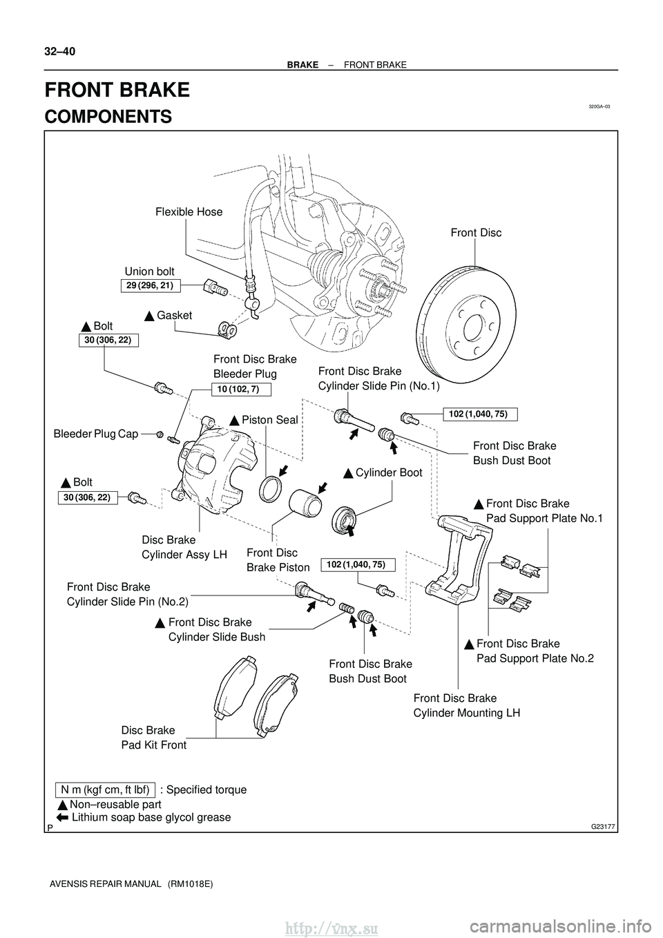 TOYOTA AVENSIS 2003  Service Repair Manual 320GA±03
G23177
Disc Brake
Cylinder Assy LH
 GasketFlexible Hose
Disc Brake
Pad Kit Front
Front Disc Brake
Pad Support Plate No.1
Front Disc Brake
Cylinder Slide Pin (No.2)
Front Disc Brake
Bush Dus