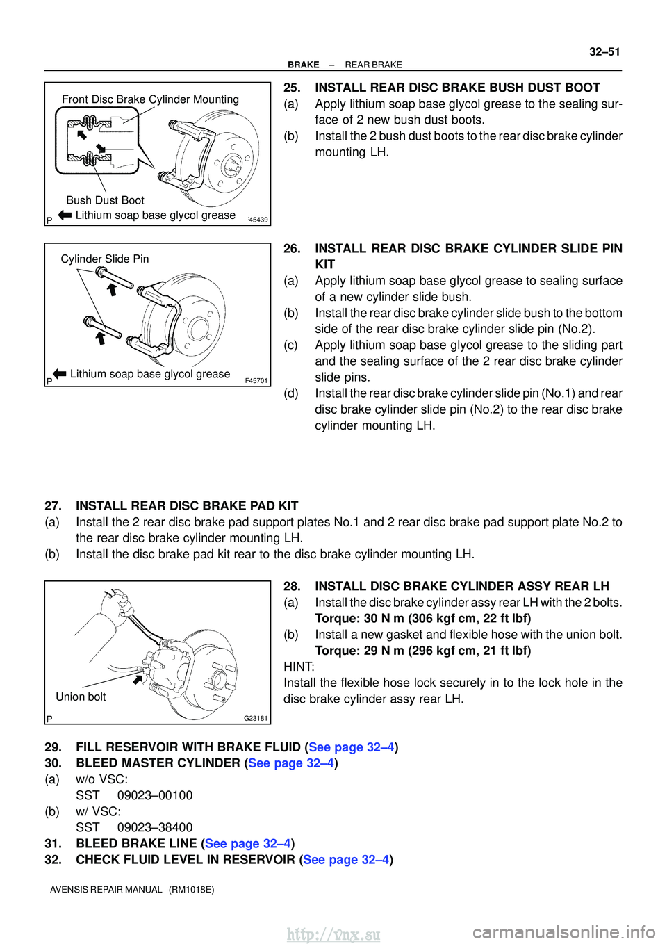TOYOTA AVENSIS 2003  Service Repair Manual F45439
Front Disc Brake Cylinder MountingBush Dust Boot
Lithium soap base glycol grease
F45701
Cylinder Slide Pin
Lithium soap base glycol grease
G23181
Union bolt
±
BRAKEREAR BRAKE
32±51
AVENSIS RE