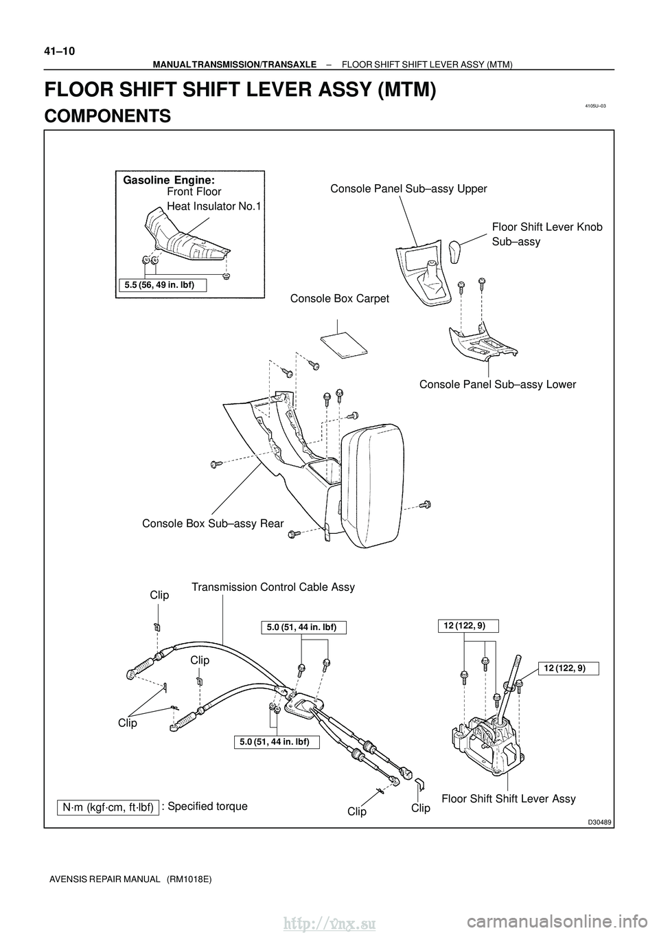 TOYOTA AVENSIS 2003  Service Repair Manual 4105U±03
D30489
Gasoline Engine:Front Floor
Heat Insulator No.1
Console Box Carpet
Floor Shift Lever Knob
Sub±assy
Console Panel Sub±assy Upper
Console Panel Sub±assy Lower
Console Box Sub±assy R