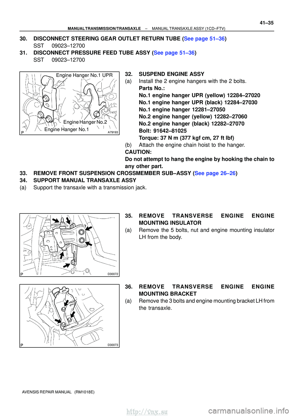 TOYOTA AVENSIS 2003  Service Repair Manual A79193Engine Hanger No.1
Engine Hanger No.2
Engine Hanger No.1 UPR
D30072
D30073
±
MANUAL TRANSMISSION/TRANSAXLE MANUAL TRANSAXLE ASSY (1CD±FTV)
41±35
AVENSIS REPAIR MANUAL   (RM1018E)
30.DISCONNEC