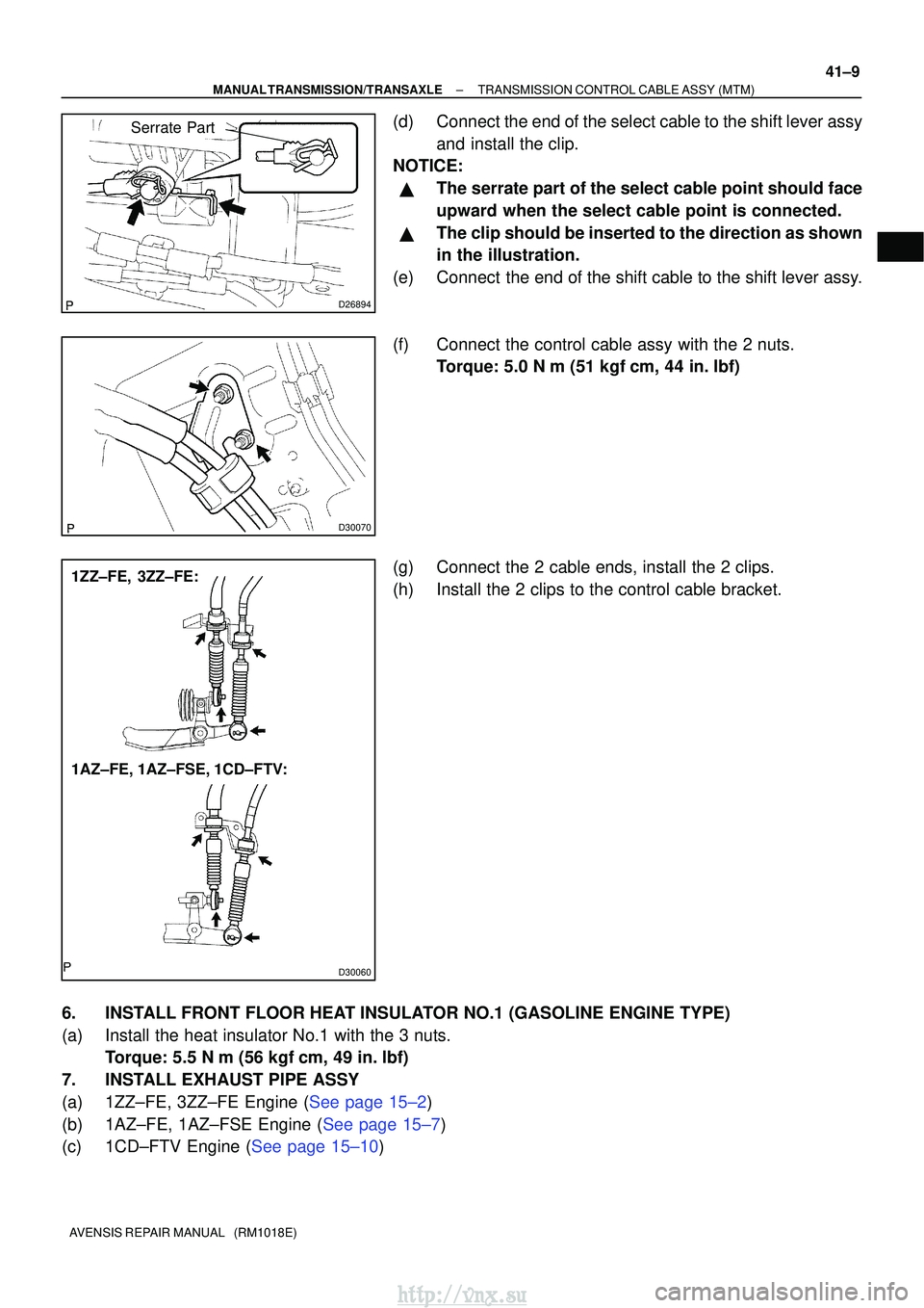 TOYOTA AVENSIS 2003  Service Repair Manual D26894
Serrate Part
D30070
D30060
1ZZ±FE, 3ZZ±FE:
1AZ±FE, 1AZ±FSE, 1CD±FTV:
±
MANUAL TRANSMISSION/TRANSAXLE TRANSMISSION CONTROL CABLE ASSY (MTM)
41±9
AVENSIS REPAIR MANUAL   (RM1018E)
(d) Conn