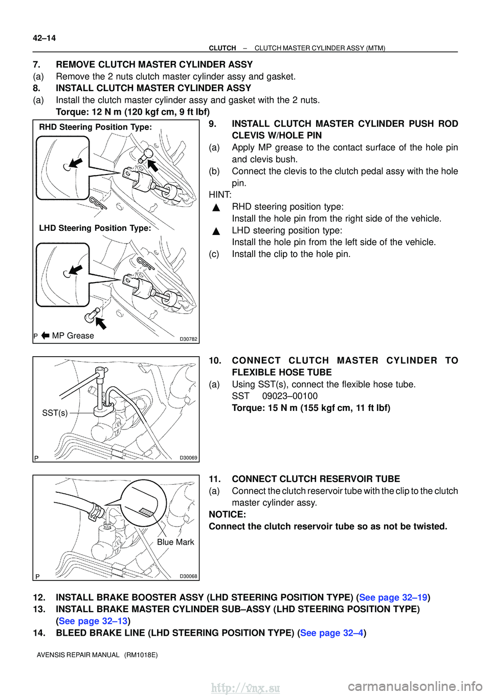 TOYOTA AVENSIS 2003  Service Repair Manual D30782
RHD Steering Position Type:
LHD Steering Position Type:
MP Grease
D30069
SST(s)
D30068
Blue Mark
42±14
±
CLUTCH CLUTCH MASTER CYLINDER ASSY (MTM)
AVENSIS REPAIR MANUAL   (RM1018E)
7. REMOVE C