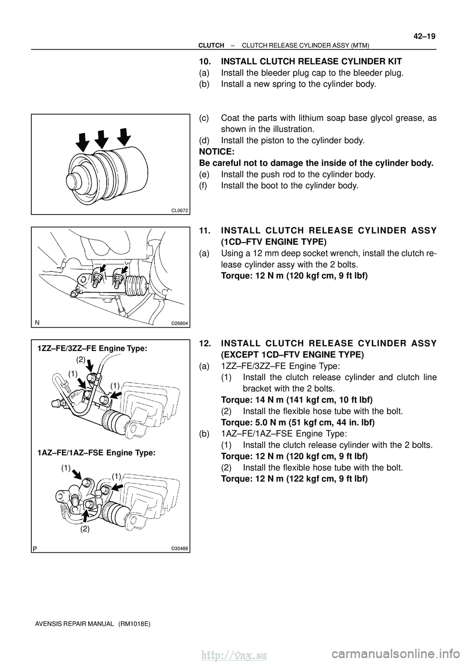 TOYOTA AVENSIS 2003  Service Repair Manual CL0672
D26804
D30488
1ZZ±FE/3ZZ±FE  Engine Type:
1AZ±FE/1AZ±FSE  Engine Type:(1)
(1)
(1) (1)
(2)
(2)
±
CLUTCH CLUTCH RELEASE CYLINDER ASSY (MTM)
42±19
AVENSIS REPAIR MANUAL   (RM1018E)
10. INSTA