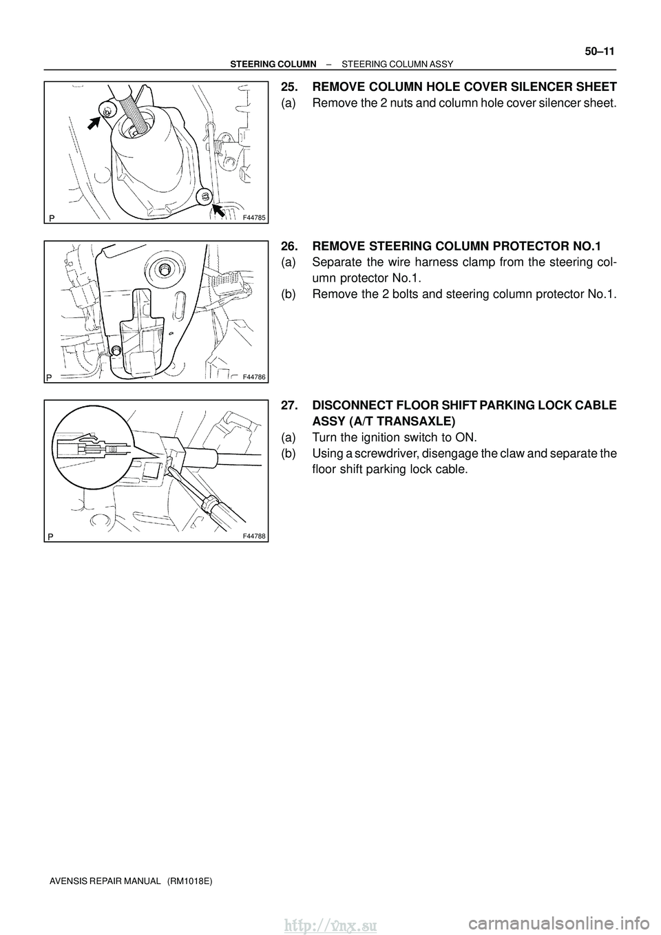 TOYOTA AVENSIS 2003  Service Repair Manual F44785
F44786
F44788
±
STEERING COLUMN STEERING COLUMN ASSY
50±11
AVENSIS REPAIR MANUAL   (RM1018E)
25. REMOVE COLUMN HOLE COVER SILENCER SHEET
(a) Remove the 2 nuts and column hole cover silencer s