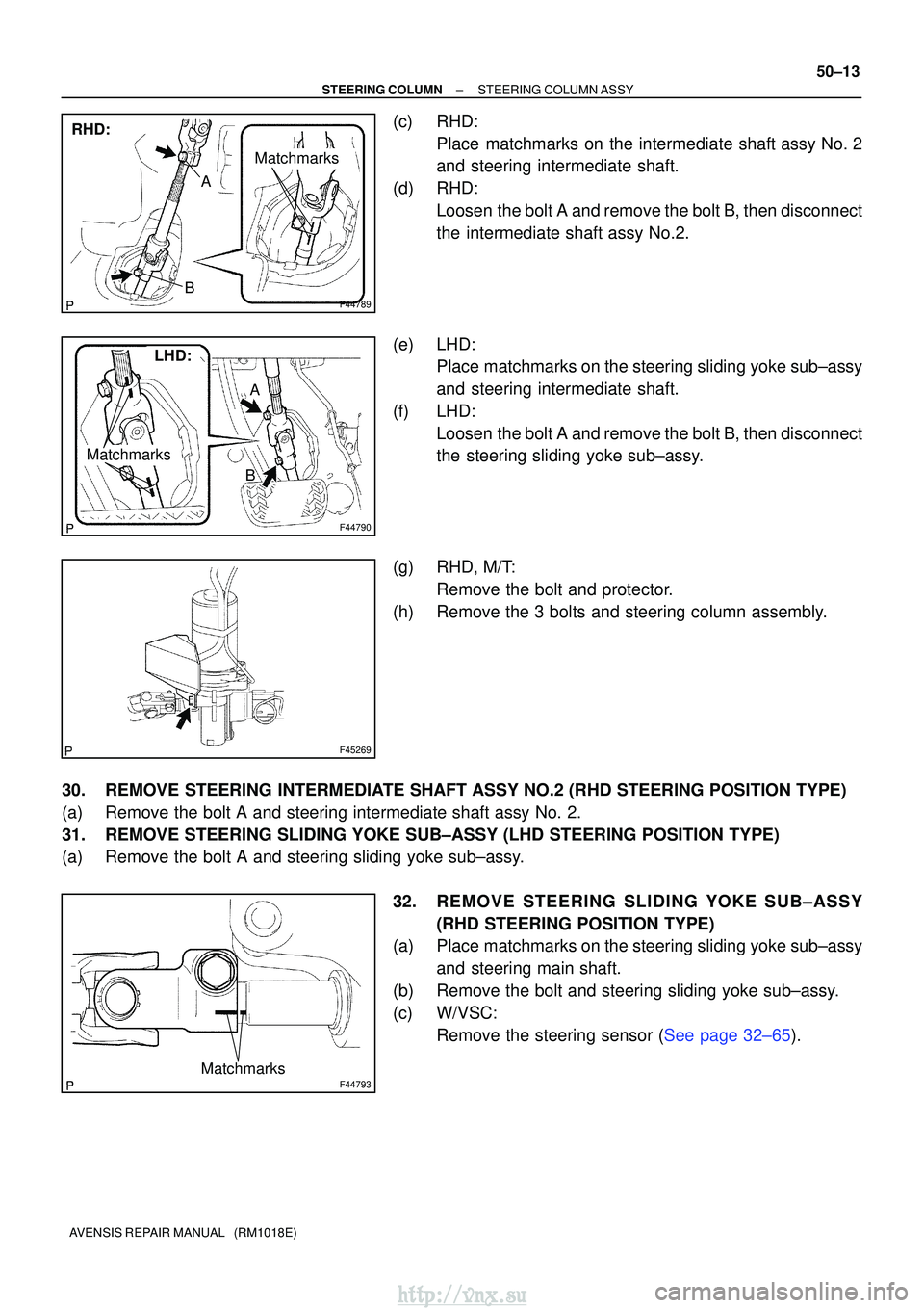TOYOTA AVENSIS 2003  Service Repair Manual F44789
RHD:
A
B
Matchmarks
F44790
LHD:
Matchmarks
BA
F45269
F44793Matchmarks
±
STEERING COLUMN STEERING COLUMN ASSY
50±13
AVENSIS REPAIR MANUAL   (RM1018E)
(c) RHD:
Place matchmarks on the intermedi