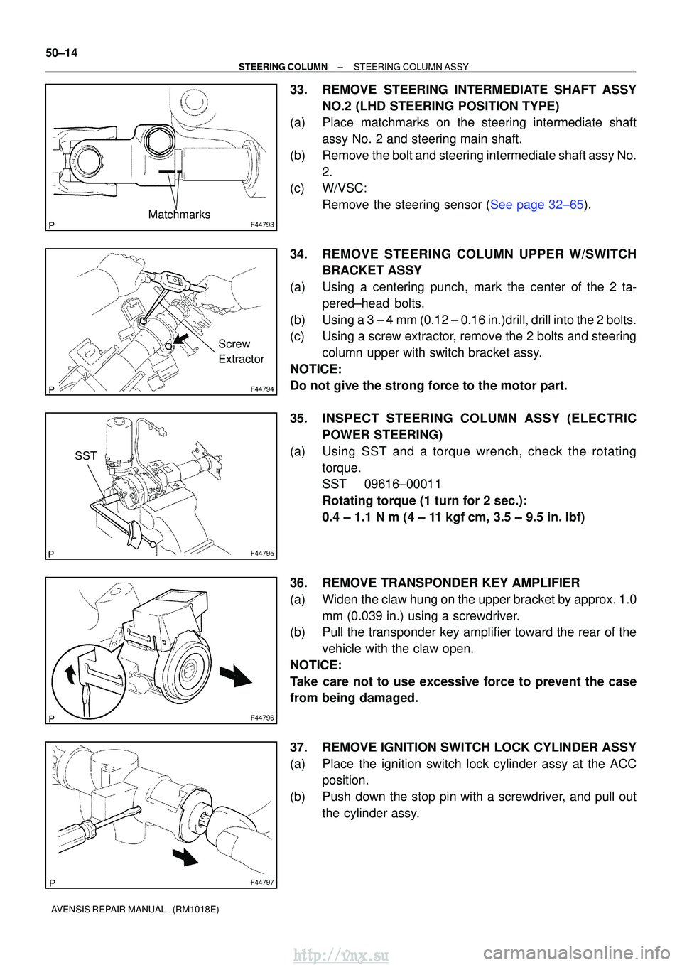 TOYOTA AVENSIS 2003  Service Repair Manual F44793Matchmarks
F44794
Screw 
Extractor
F44795
SST
F44796
F44797
50±14
±
STEERING COLUMN STEERING COLUMN ASSY
AVENSIS REPAIR MANUAL   (RM1018E)
33. REMOVE STEERING INTERMEDIATE SHAFT ASSY NO.2 (LHD