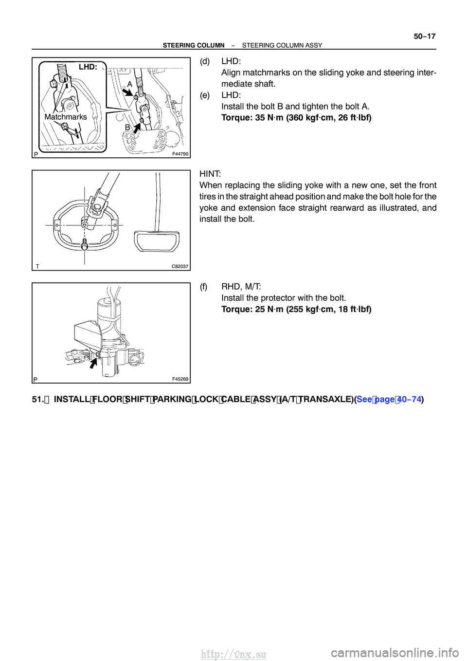 TOYOTA AVENSIS 2003  Service Repair Manual F44790
LHD:
Matchmarks
BA
C82037
F45269
−
STEERING COLUMN STEERING COLUMN ASSY
50−17
(d) LHD:
Align matchmarks on the sliding yoke and steering inter-
mediate shaft.
(e) LHD:
Install the bolt B an