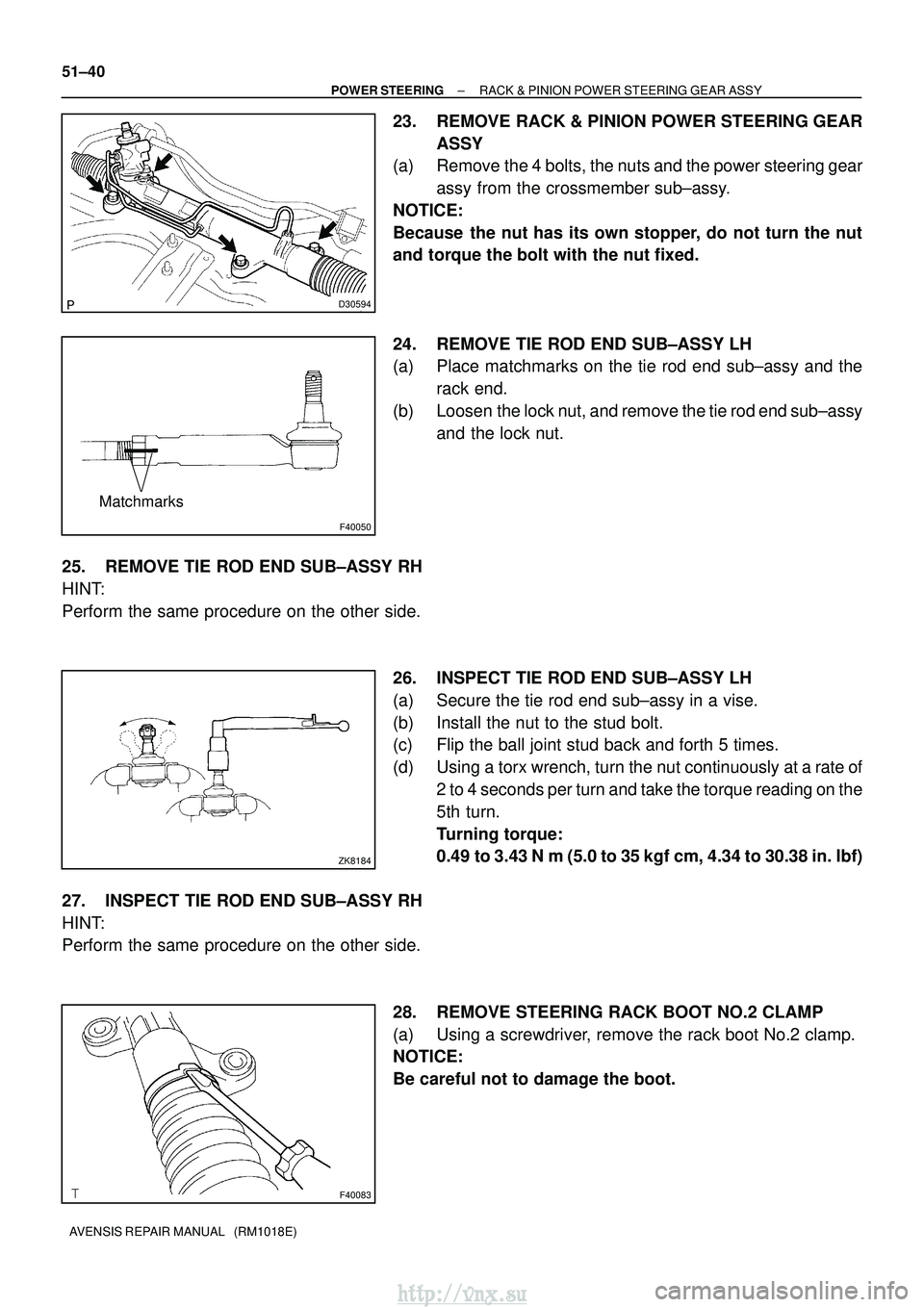 TOYOTA AVENSIS 2003  Service Repair Manual D30594
F40050
Matchmarks
ZK8184
F40083
51±40
±
POWER STEERING RACK & PINION POWER STEERING GEAR ASSY
AVENSIS REPAIR MANUAL   (RM1018E)
23. REMOVE RACK & PINION POWER STEERING GEAR ASSY
(a) Remove th