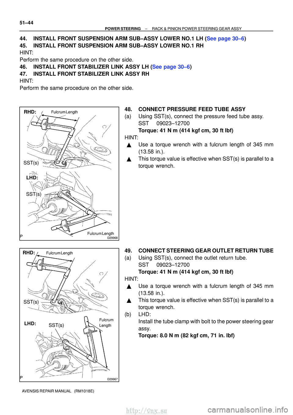 TOYOTA AVENSIS 2003  Service Repair Manual D29968
RHD:
LHD:
Fulcrum Length
Fulcrum Length
SST(s)
SST(s)
D29967
RHD:
LHD:
Fulcrum LengthFulcrum
Length
SST(s)
SST(s)
51±44
±
POWER STEERING RACK & PINION POWER STEERING GEAR ASSY
AVENSIS REPAIR 