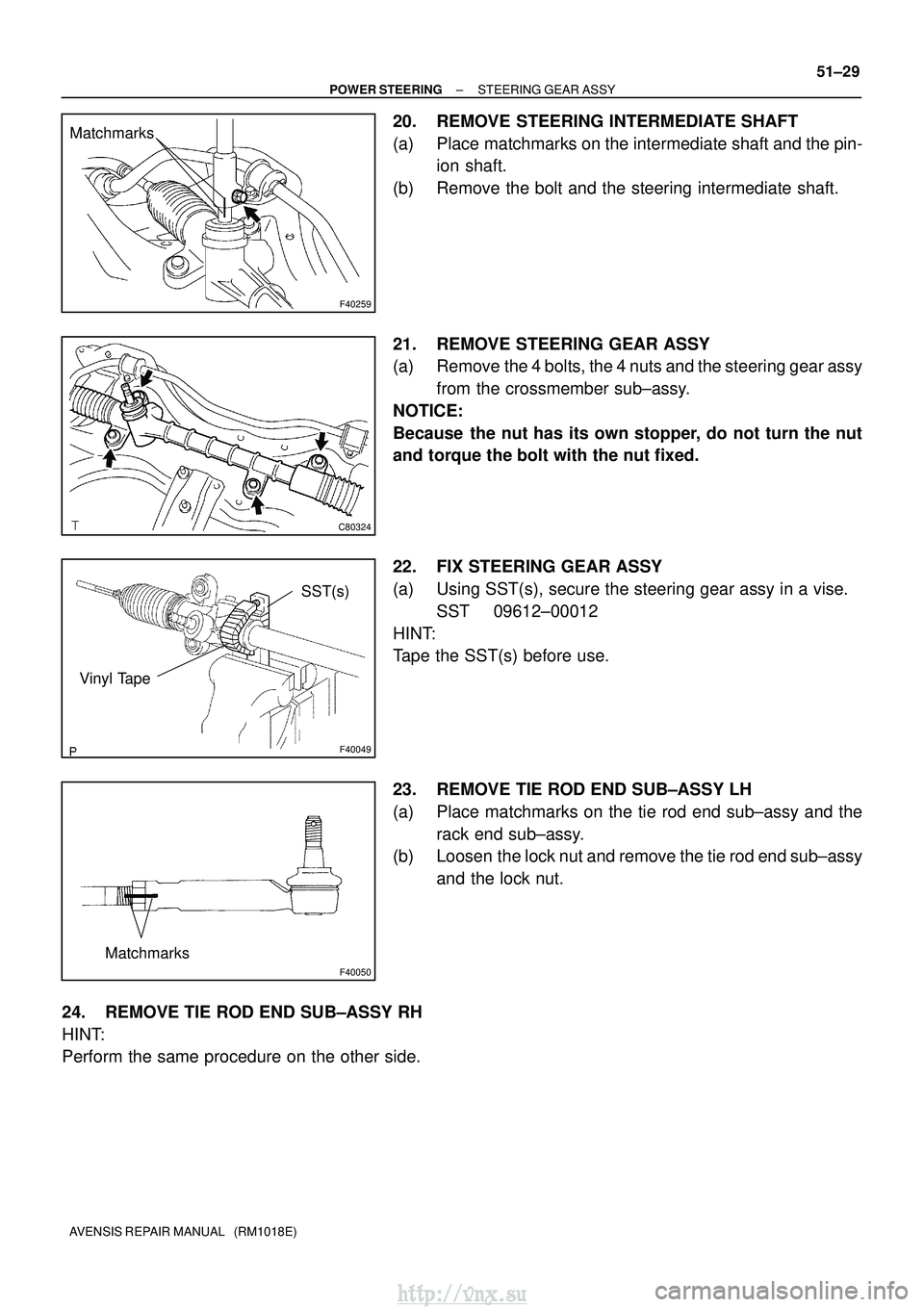 TOYOTA AVENSIS 2003  Service Repair Manual F40259
Matchmarks
C80324
F40049
SST(s)
Vinyl Tape
F40050
Matchmarks
±
POWER STEERING STEERING GEAR ASSY
51±29
AVENSIS REPAIR MANUAL   (RM1018E)
20. REMOVE STEERING INTERMEDIATE SHAFT
(a) Place match