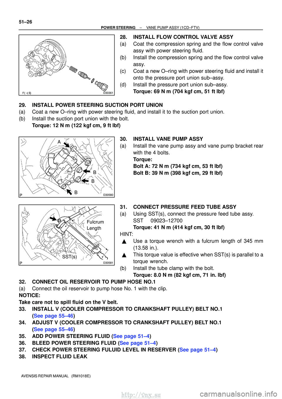 TOYOTA AVENSIS 2003  Service Repair Manual D30361
D30580
B
B
B
A
D30581
Fulcrum
Length
SST(s)
51±26
±
POWER STEERING VANE PUMP ASSY (1CD±FTV)
AVENSIS REPAIR MANUAL   (RM1018E)
28. INSTALL FLOW CONTROL VALVE ASSY
(a) Coat the compressi