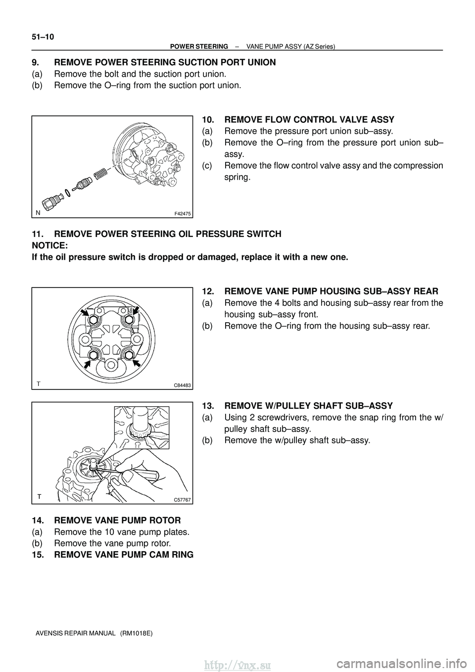 TOYOTA AVENSIS 2003  Service Repair Manual F42475
C84483
C57767
51±10
±
POWER STEERING VANE PUMP ASSY (AZ Series)
AVENSIS REPAIR MANUAL   (RM1018E)
9. REMOVE POWER STEERING SUCTION PORT UNION
(a) Remove the bolt and the suction port union.
(