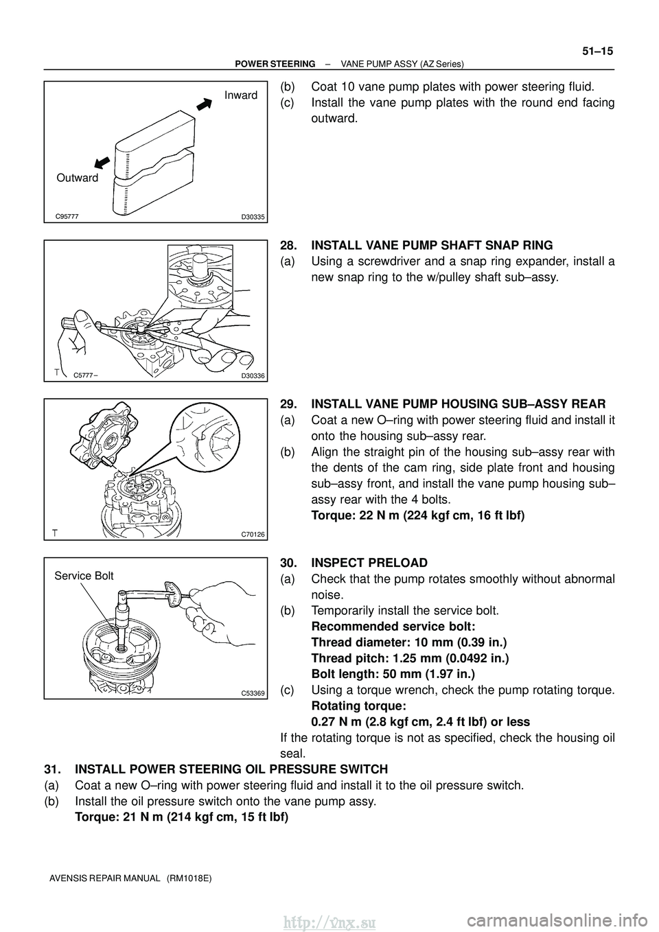TOYOTA AVENSIS 2003  Service Repair Manual D30335
Inward
Outward
D30336
C70126
C53369
Service Bolt
±
POWER STEERING VANE PUMP ASSY (AZ Series)
51±15
AVENSIS REPAIR MANUAL   (RM1018E)
(b) Coat 10 vane pump plates with power steeri