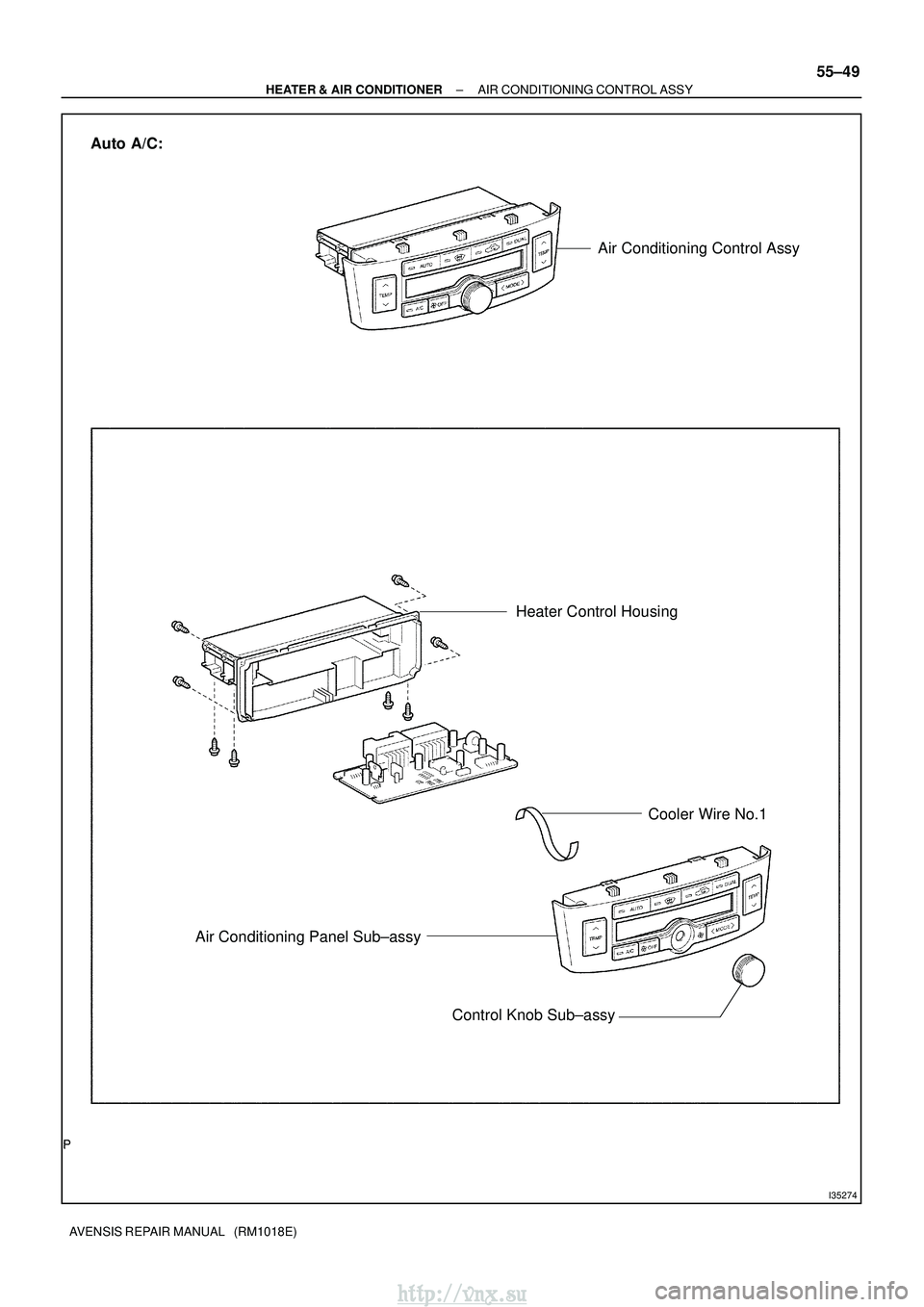 TOYOTA AVENSIS 2003  Service Repair Manual I35274
Auto A/C:Air Conditioning Control Assy
Cooler Wire No.1
Heater Control Housing
Control Knob Sub±assy
Air Conditioning Panel Sub±assy
±
HEATER & AIR CONDITIONER AIR CONDITIONING CONTROL ASSY
