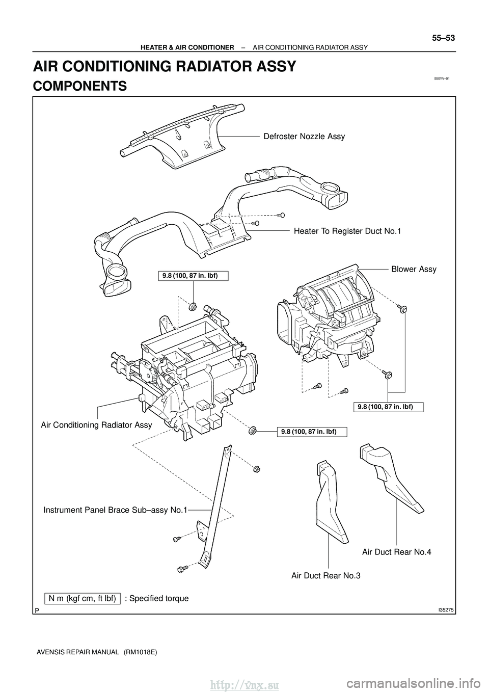 TOYOTA AVENSIS 2003  Service Repair Manual 550YV±01
I35275
Nm (kgf cm, ftlbf) : Specified torque
9.8 (100, 87 in. lbf)
9.8 (100, 87 in. lbf)
Defroster Nozzle Assy
Heater To Register Duct No.1 Blower Assy
Air Conditioning Radiator Assy In