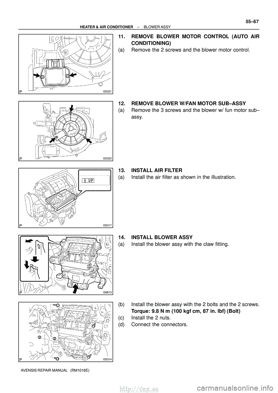 TOYOTA AVENSIS 2003  Service Repair Manual I35321
I35322
I35317
I36813
I35314
±
HEATER & AIR CONDITIONER BLOWER ASSY
55±67
AVENSIS REPAIR MANUAL   (RM1018E)
11. REMOVE BLOWER MOTOR CONTROL (AUTO AIR
CONDITIONING)
(a) Remove the 2 screws and 