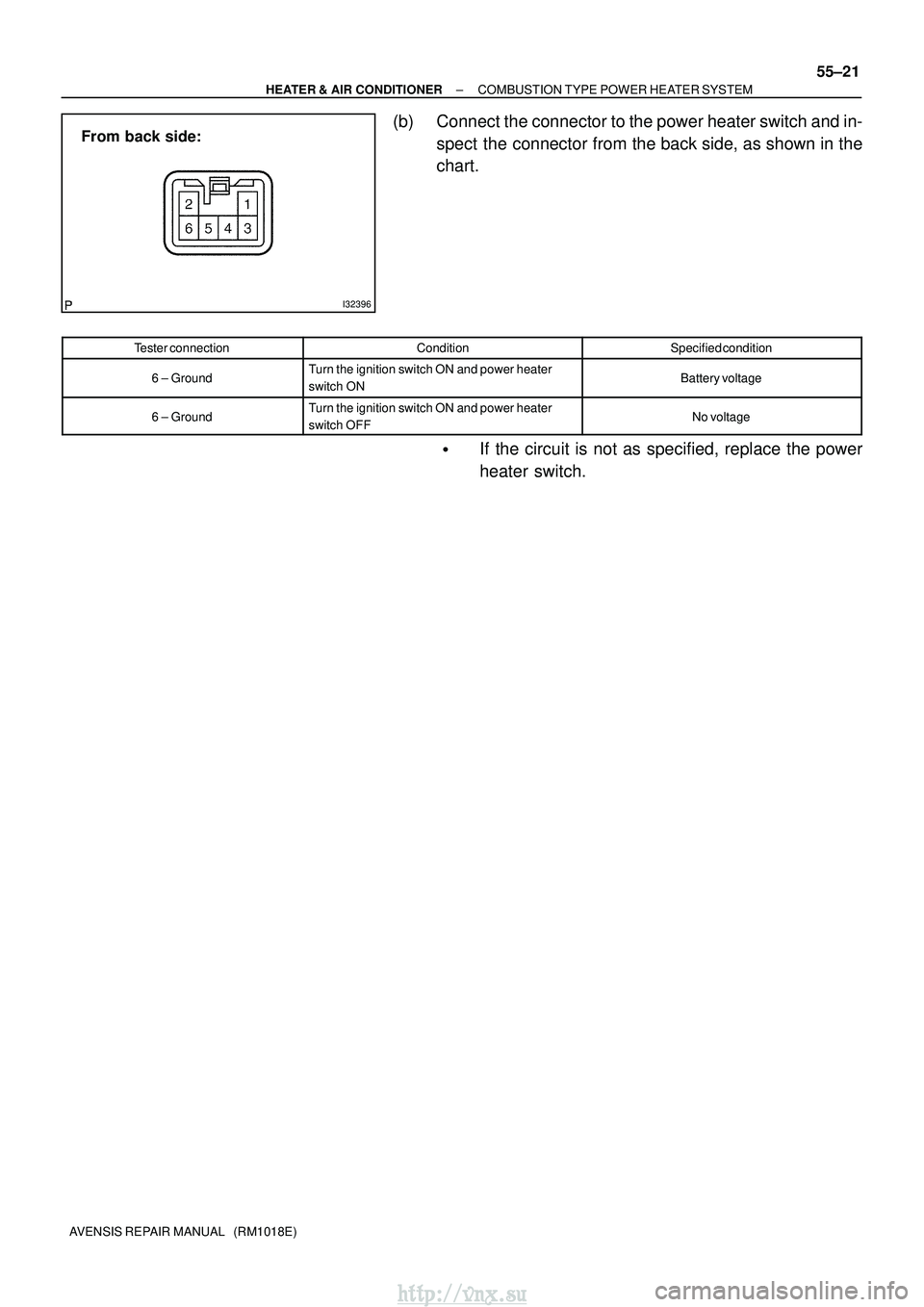 TOYOTA AVENSIS 2003  Service Repair Manual I32396
From back side:
±
HEATER & AIR CONDITIONER COMBUSTION TYPE POWER HEATER SYSTEM
55±21
AVENSIS REPAIR MANUAL   (RM1018E)
(b) Connect the connector to the power heater switch and in-
spect the c