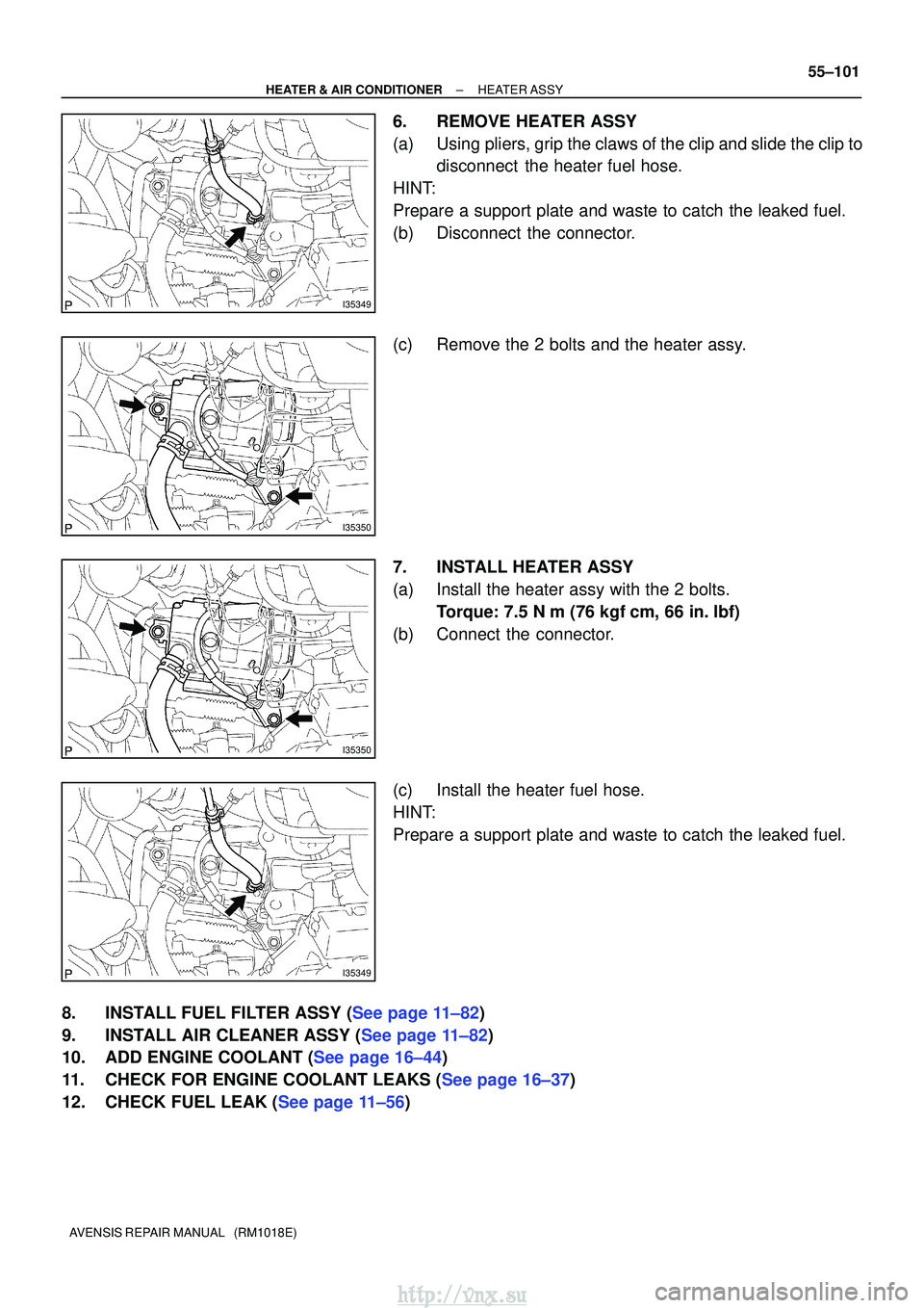 TOYOTA AVENSIS 2003  Service Repair Manual I35349
I35350
I35350
I35349
±
HEATER & AIR CONDITIONER HEATER ASSY
55±101
AVENSIS REPAIR MANUAL   (RM1018E)
6. REMOVE HEATER ASSY
(a) Using pliers, grip the claws of the clip and slide the clip to
d