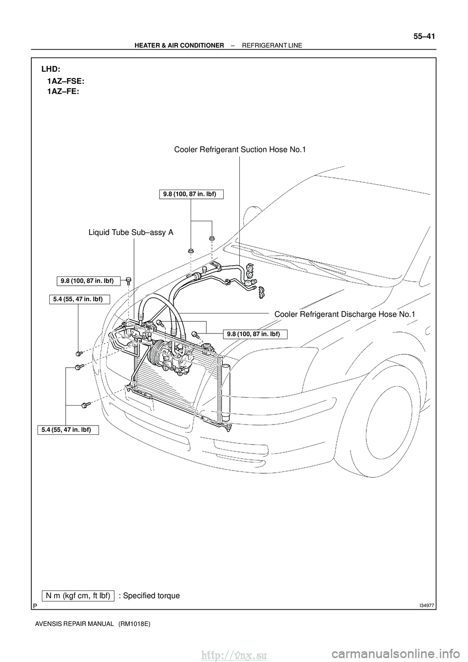 TOYOTA AVENSIS 2003  Service Repair Manual I34977
Nm (kgf cm, ftlbf) : Specified torque Cooler Refrigerant Suction Hose No.1
Liquid Tube Sub±assy A
Cooler Refrigerant Discharge Hose No.1
5.4 (55, 47 in. lbf)
5.4 (55, 47 in.lbf)
9.8 (100,