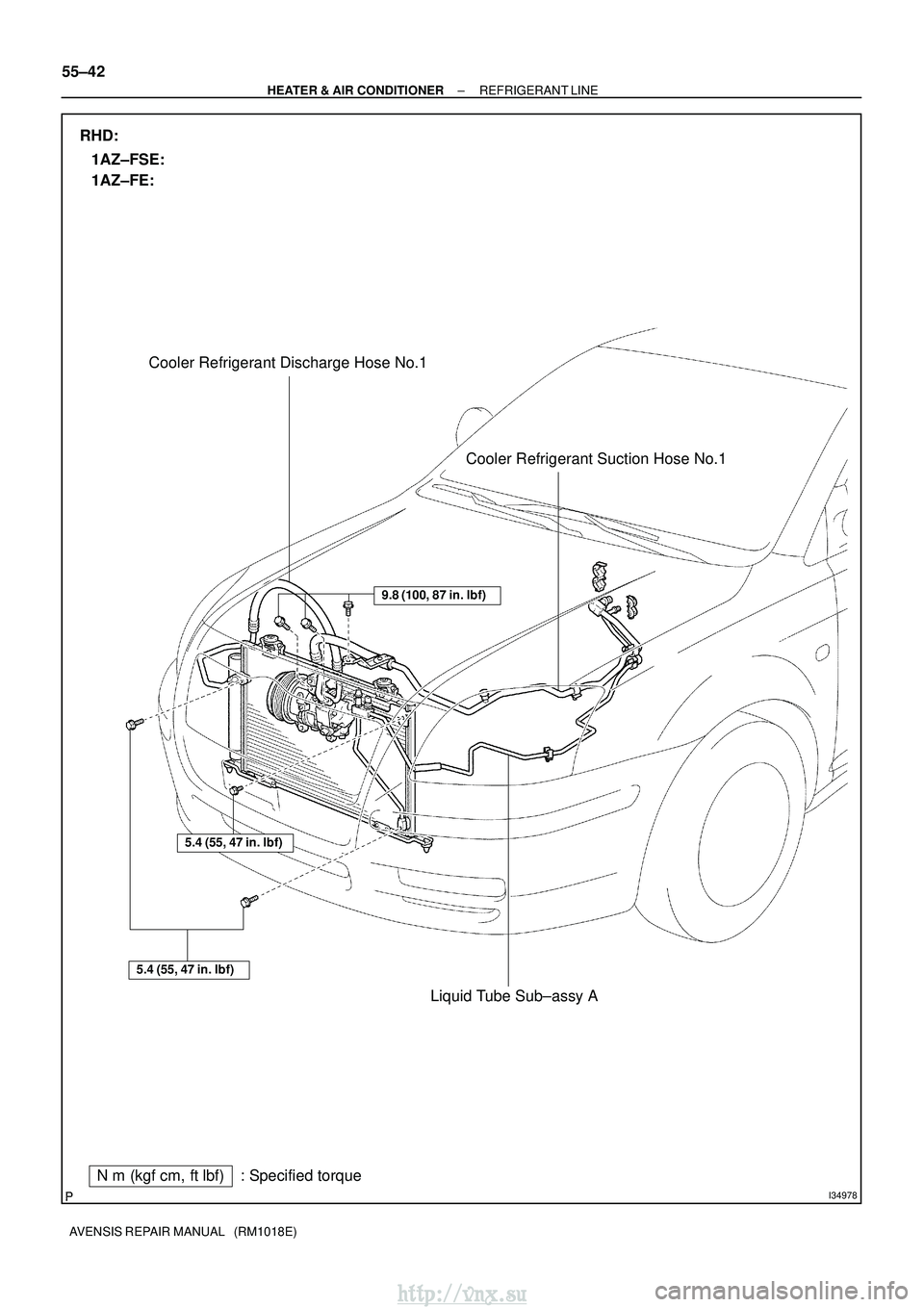 TOYOTA AVENSIS 2003  Service Repair Manual I34978
Nm (kgf cm, ftlbf) : Specified torque Cooler Refrigerant Suction Hose No.1
Liquid Tube Sub±assy A
Cooler Refrigerant Discharge Hose No.1
9.8 (100, 87 in.
lbf)
RHD:
1AZ±FSE:
5.4 (55, 47 in
