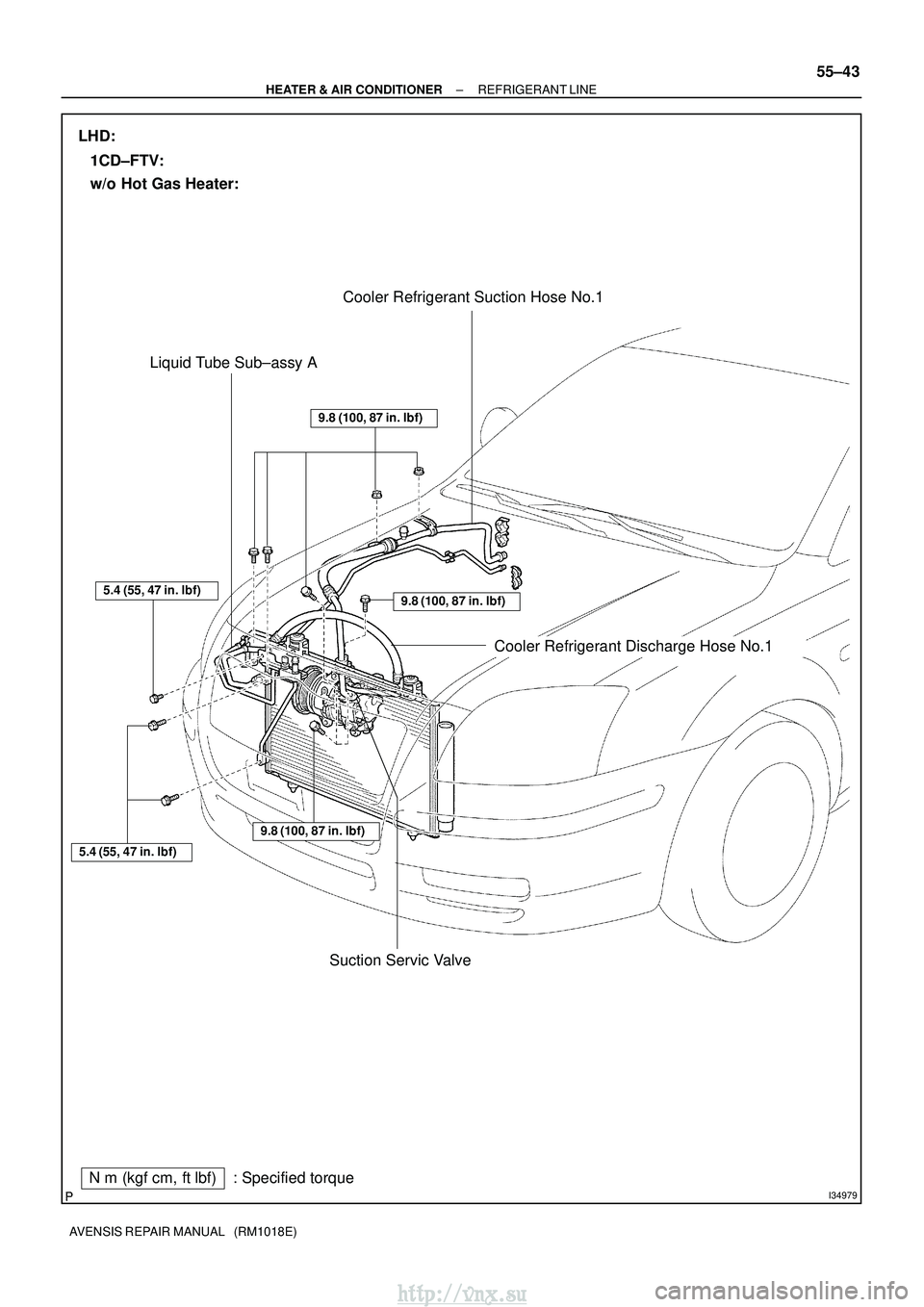 TOYOTA AVENSIS 2003  Service Repair Manual I34979
Nm (kgf cm, ftlbf) : Specified torque Cooler Refrigerant Suction Hose No.1
Liquid Tube Sub±assy A
Cooler Refrigerant Discharge Hose No.1
5.4 (55, 47 in. lbf)
5.4 (55, 47 in.lbf)
9.8 (100,