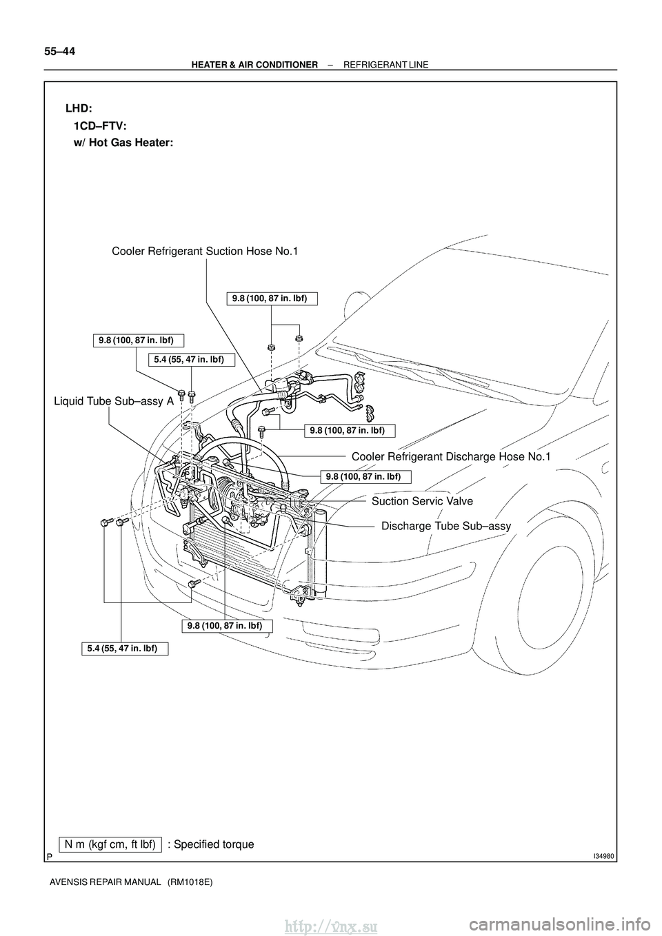 TOYOTA AVENSIS 2003  Service Repair Manual I34980Nm (kgf cm, ftlbf) : Specified torque
Liquid Tube Sub±assy A
Cooler Refrigerant Discharge Hose No.1
9.8 (100, 87 in.
lbf)
LHD:
1CD±FTV:
w/ Hot Gas Heater:
Suction Servic Valve
5.4 (55, 47 
