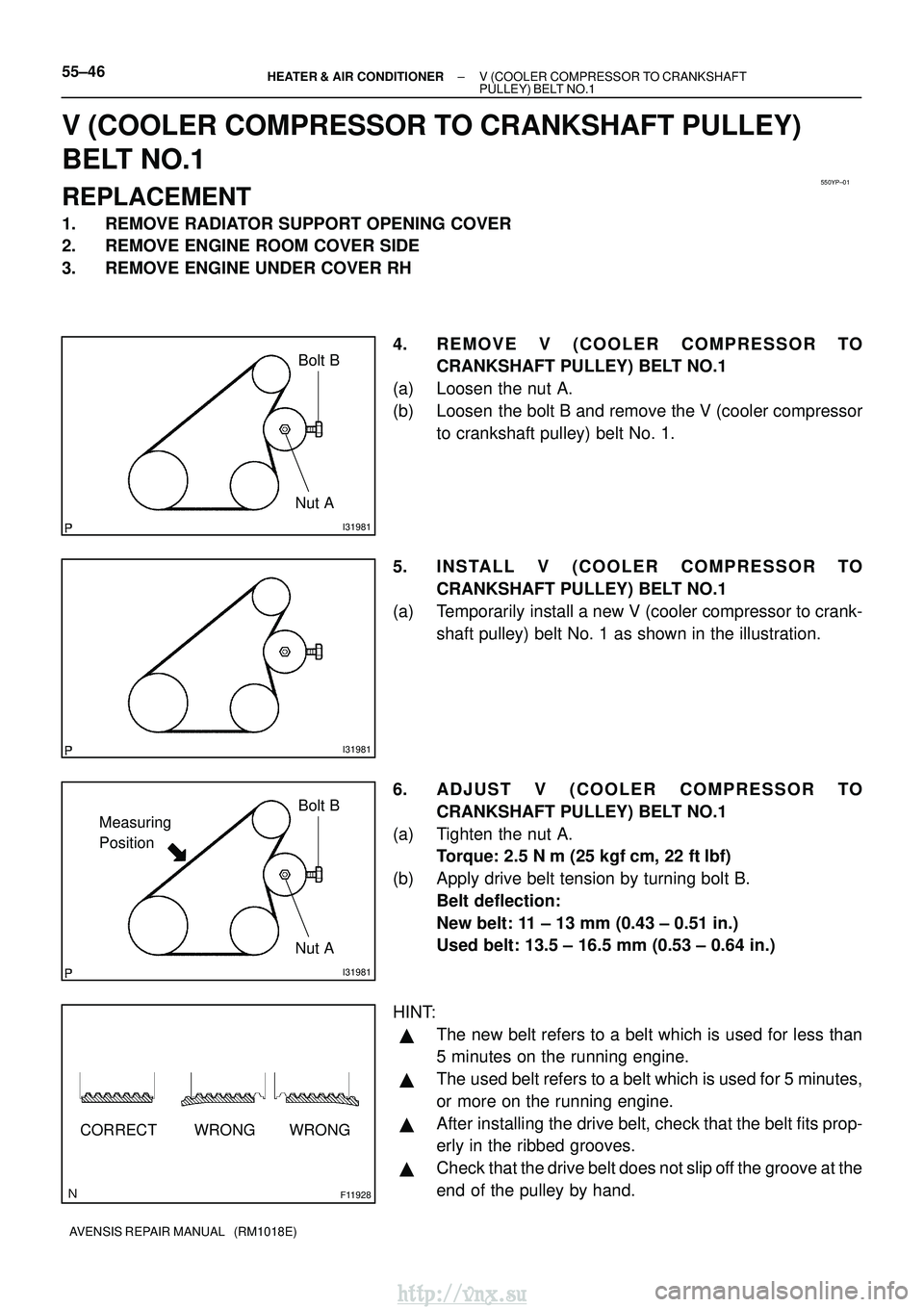 TOYOTA AVENSIS 2003  Service Repair Manual 550YP±01
I31981
Bolt B
Nut A
I31981
I31981
Bolt B
Nut A
Measuring 
Position
F11928
CORRECT WRONG WRONG
55±46
±
HEATER & AIR CONDITIONER V (COOLER COMPRESSOR TO CRANKSHAFT
PULLEY) BELT  NO.1
AVENSIS