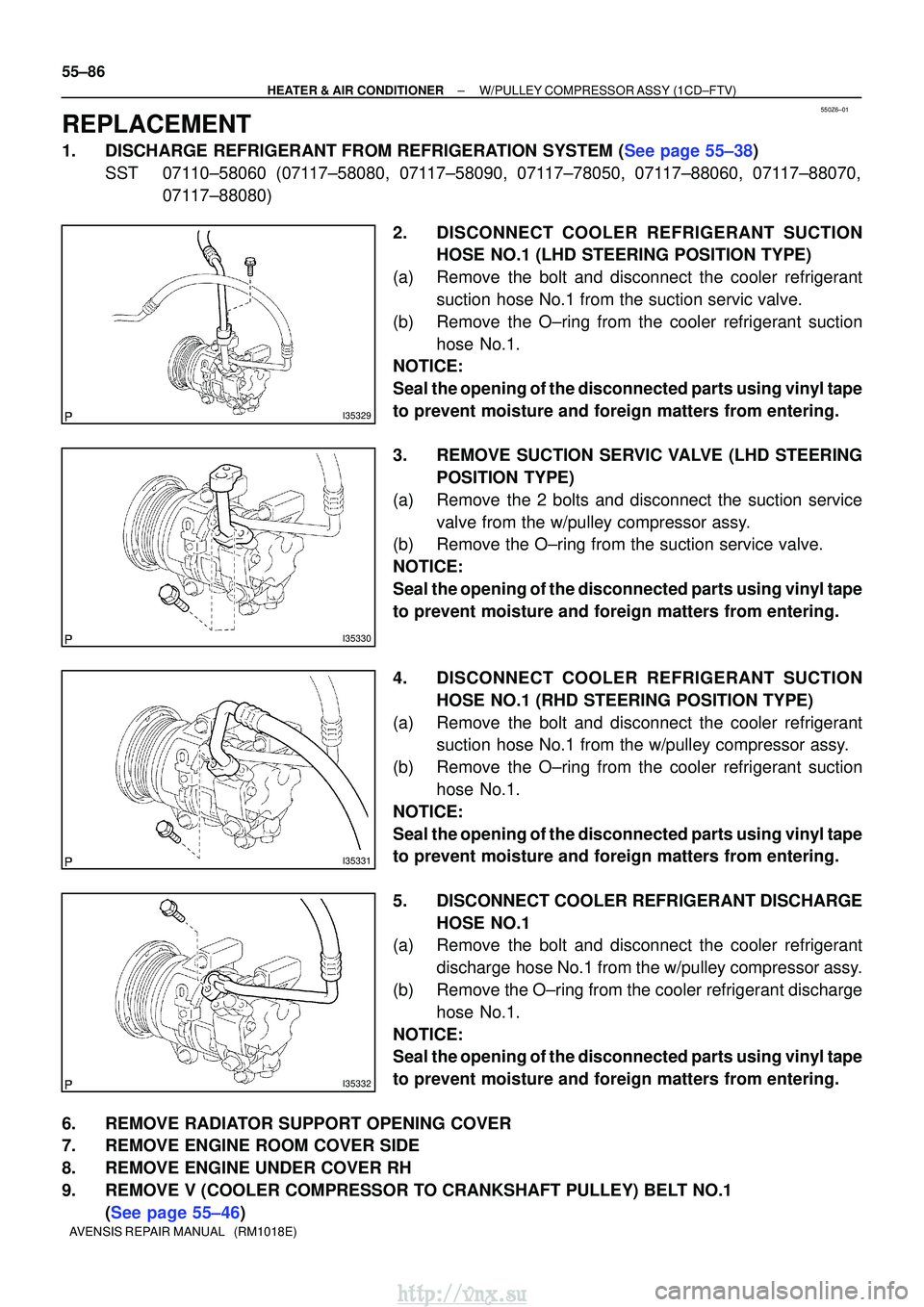 TOYOTA AVENSIS 2003  Service Repair Manual 550Z6±01
I35329
I35330
I35331
I35332
55±86
±
HEATER & AIR CONDITIONER W/PULLEY COMPRESSOR ASSY (1CD±FTV)
AVENSIS REPAIR MANUAL   (RM1018E)
REPLACEMENT
1.DISCHARGE REFRIGERANT FROM REFRIGERATION SY