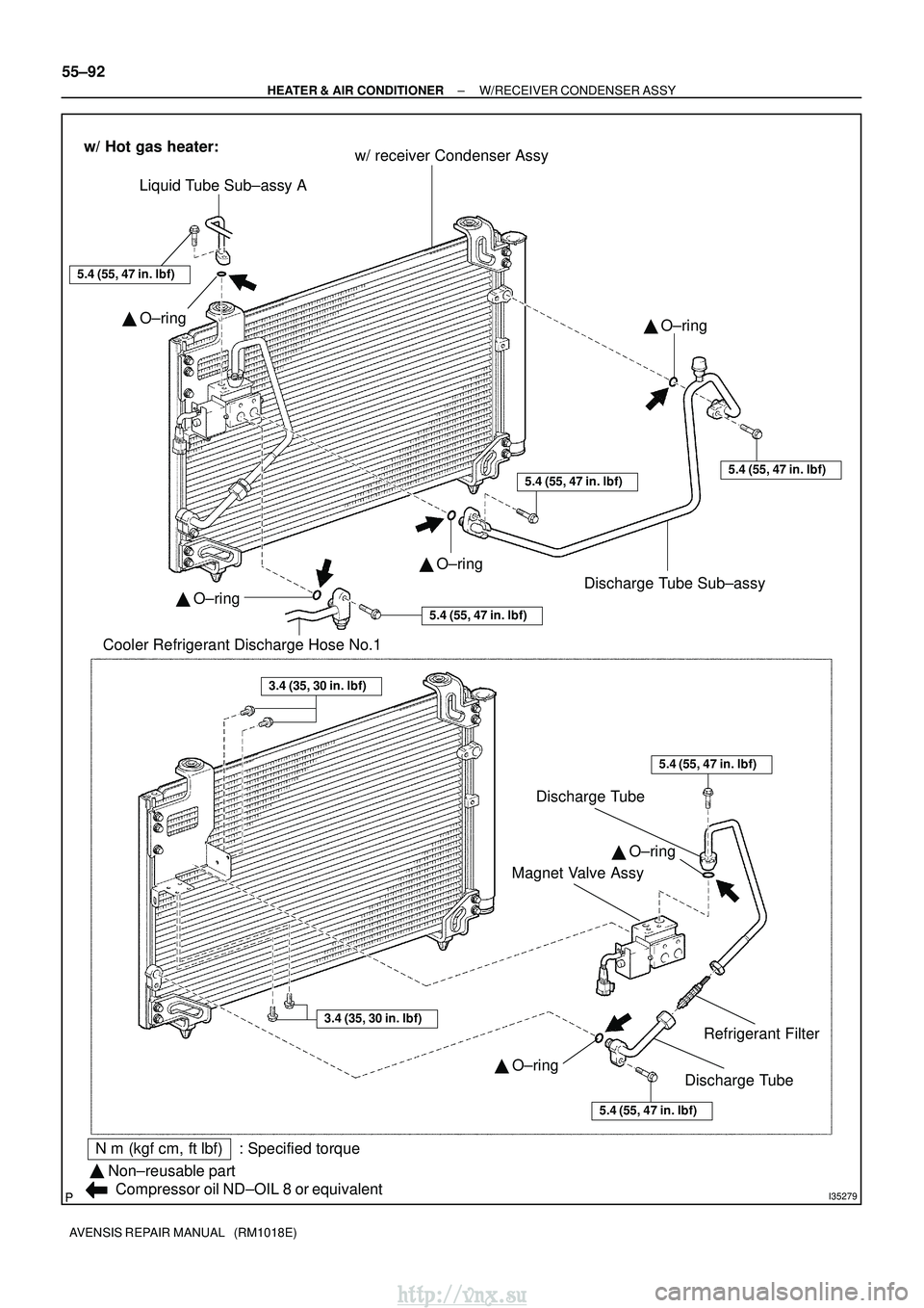 TOYOTA AVENSIS 2003  Service Repair Manual I35279
Nm (kgf cm, ftlbf) : Specified torque
Non±reusable part

Compressor oil ND±OIL 8 or equivalent w/ receiver Condenser Assy
Liquid Tube Sub±assy A
Cooler Refrigerant Discharge Hose No.1 O