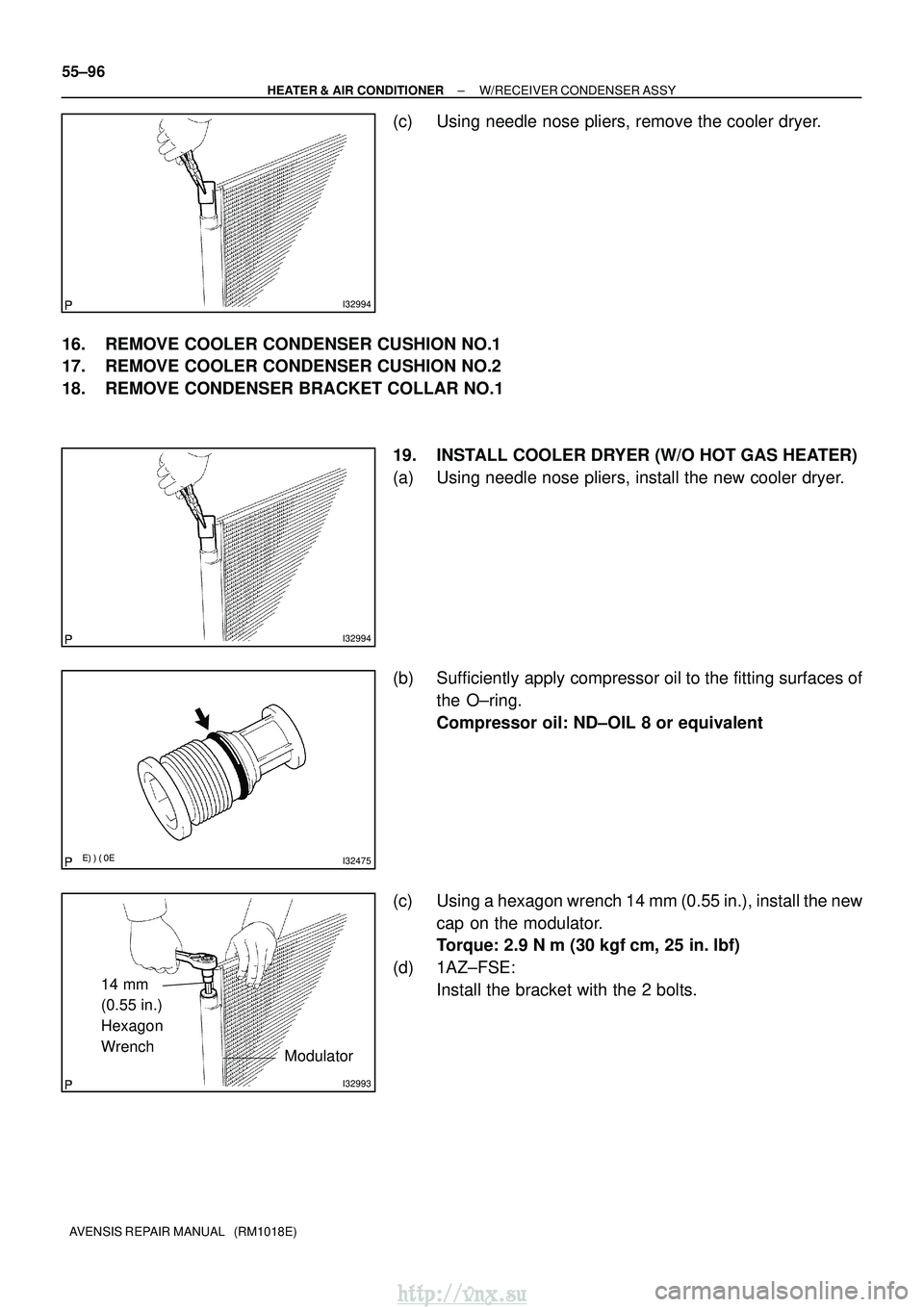 TOYOTA AVENSIS 2003  Service Repair Manual I32994
I32994
I32475
I32993
14 mm
(0.55 in.)
Hexagon
WrenchModulator
55±96
±
HEATER & AIR CONDITIONER W/RECEIVER CONDENSER ASSY
AVENSIS REPAIR MANUAL   (RM1018E)
(c) Using needle nose pliers, 