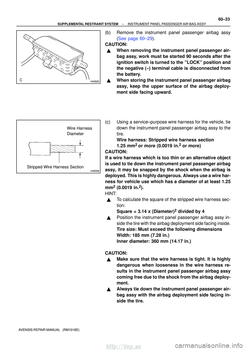 TOYOTA AVENSIS 2003  Service Repair Manual H42620
H40008
Wire Harness
Diameter
Stripped Wire Harness Section
±
SUPPLEMENTAL RESTRAINT SYSTEM INSTRUMENT PANEL PASSENGER AIR BAG ASSY
60±33
AVENSIS REPAIR MANUAL   (RM1018E)
(b) Remove the instr