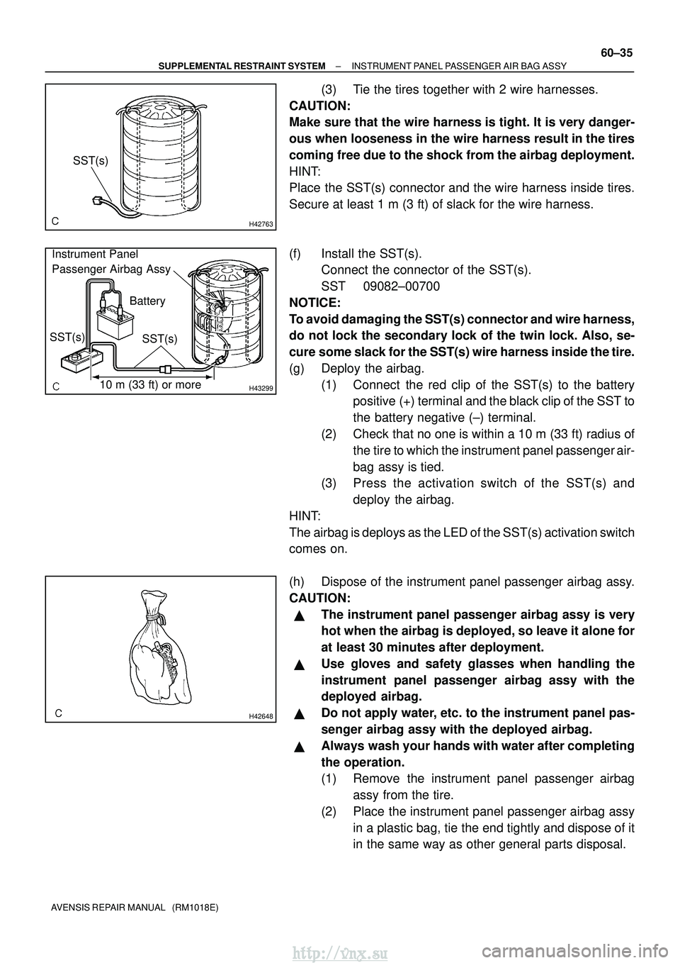 TOYOTA AVENSIS 2003  Service Repair Manual H42763
SST(s)
H43299
Battery
Instrument Panel 
Passenger Airbag Assy
10 m (33 ft) or more
SST(s)
SST(s)
H42648
±
SUPPLEMENTAL RESTRAINT SYSTEM INSTRUMENT PANEL PASSENGER AIR BAG ASSY
60±35
AVENSIS R