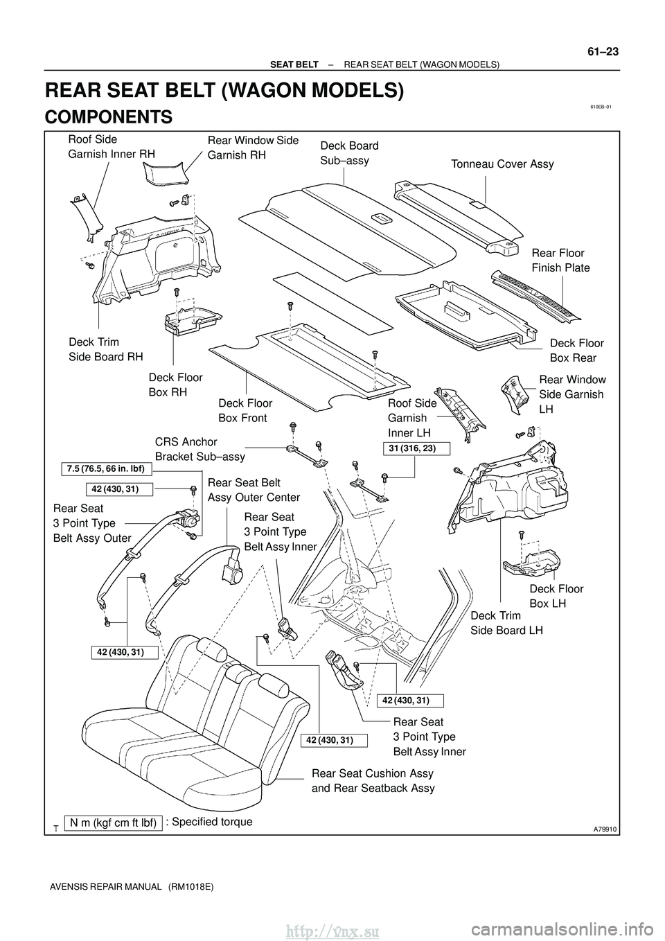 TOYOTA AVENSIS 2003  Service Repair Manual 610EB±01
A79910Nm (kgf cm ftlbf): Specified torque Rear Window Side
Garnish RH
Roof Side
Garnish Inner RH
Deck Trim
Side Board RH
Deck Floor
Box RH
Deck Floor
Box Front
Tonneau Cover Assy
Deck Boa