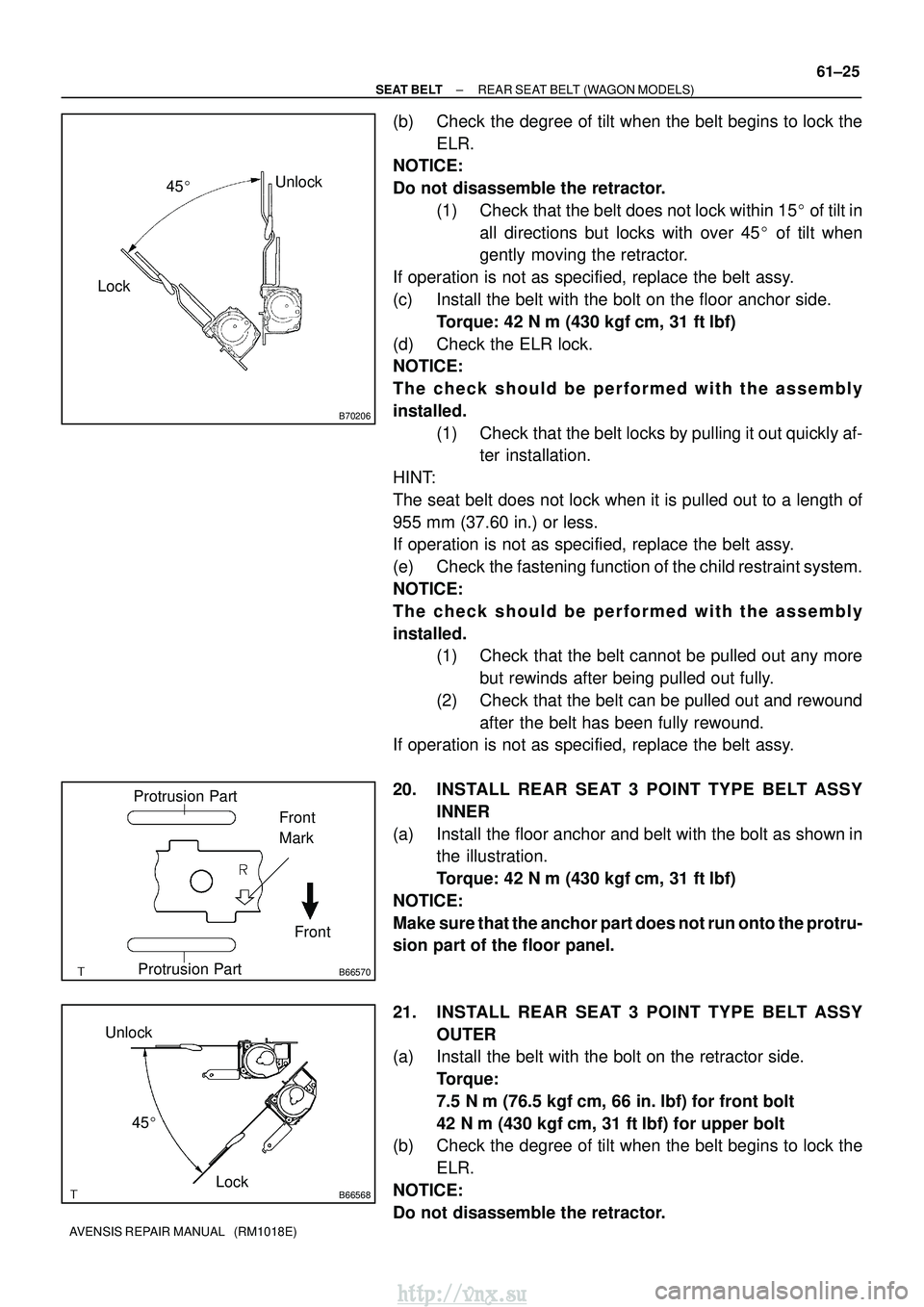 TOYOTA AVENSIS 2003  Service Repair Manual B70206
LockUnlock
45 
B66570
Protrusion Part
Front
Front
Mark
Protrusion Part
B66568Lock
Unlock
45
±
SEAT BELT REAR SEAT BELT (WAGON MODELS)
61±25
AVENSIS REPAIR MANUAL   (RM1018E)
(b) Check the d