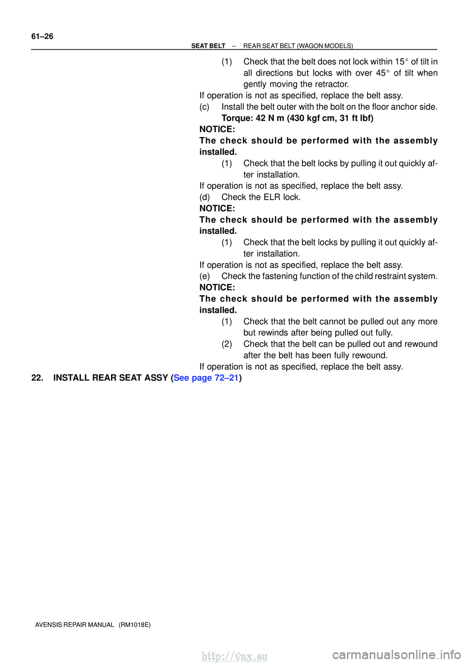 TOYOTA AVENSIS 2003  Service Repair Manual 61±26
±
SEAT BELT REAR SEAT BELT (WAGON MODELS)
AVENSIS REPAIR MANUAL   (RM1018E)
(1) Check that the belt does not lock within 15  of tilt in
all directions but locks with over 45  of tilt when
ge