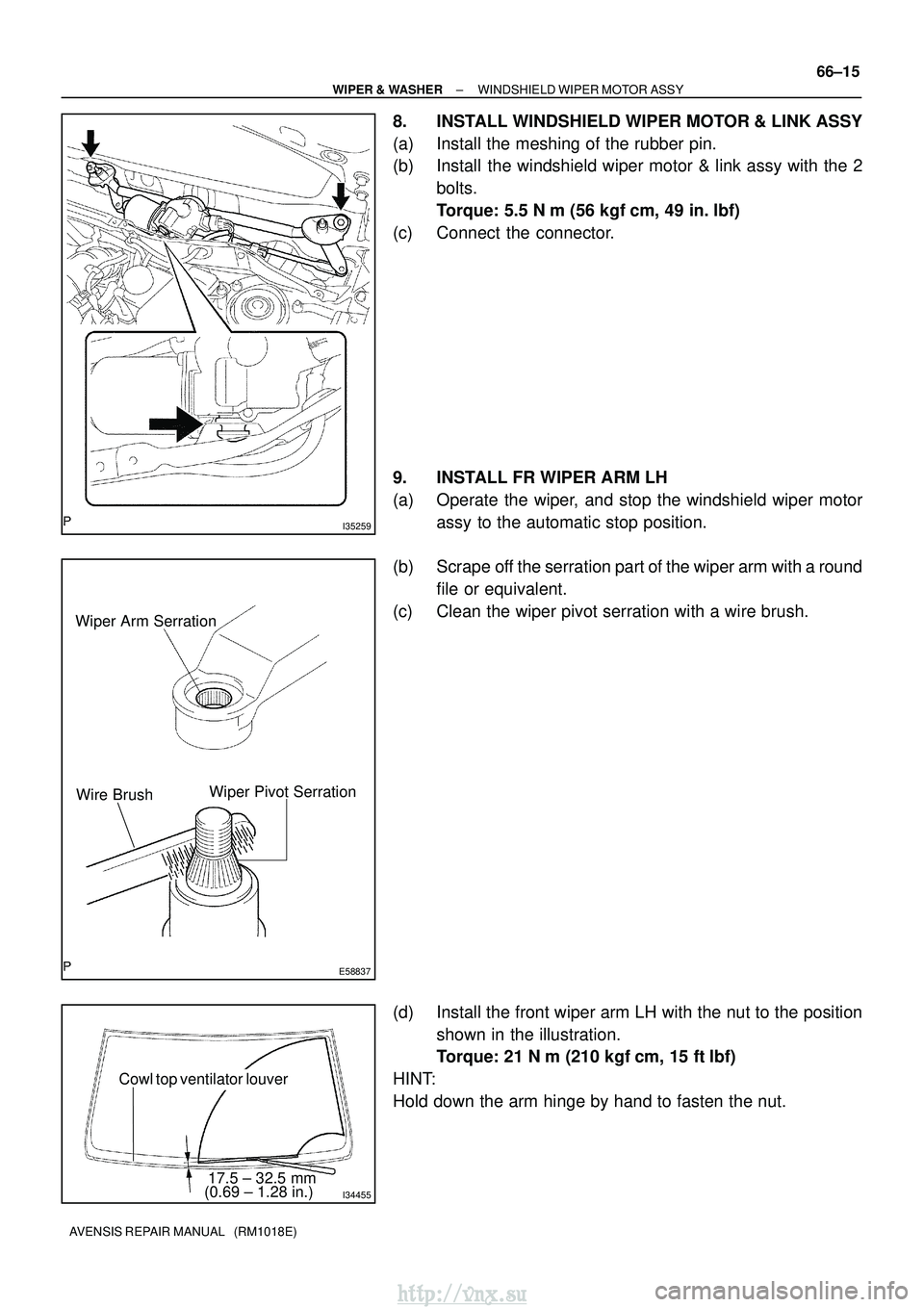 TOYOTA AVENSIS 2003  Service Repair Manual I35259
E58837
Wiper Arm SerrationWiper Pivot Serration
Wire Brush
I3445517.5 ± 32.5 mm
(0.69 ± 1.28 in.)
Cowl top ventilator louver
±
WIPER & WASHER WINDSHIELD WIPER MOTOR ASSY
66±15
AVENSIS REPAI