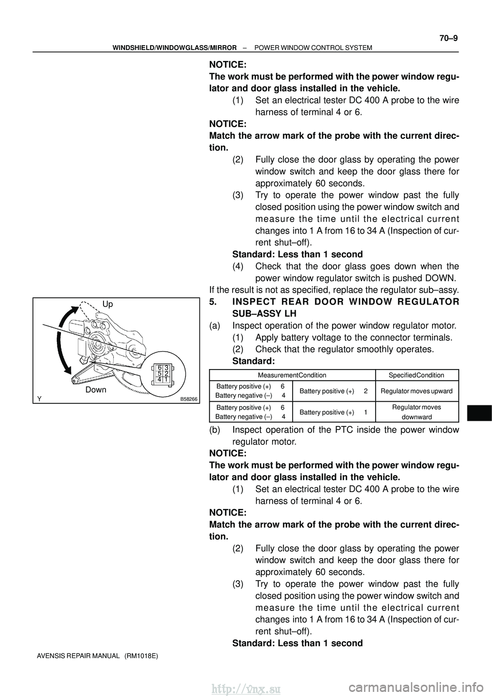 TOYOTA AVENSIS 2003  Service Repair Manual B58266
12 3
4 56
Up
Down
±
WINDSHIELD/WINDOWGLASS/MIRROR POWER WINDOW CONTROL SYSTEM
70±9
AVENSIS REPAIR MANUAL   (RM1018E)
NOTICE:
The work must be performed with the power window regu-
lator and d