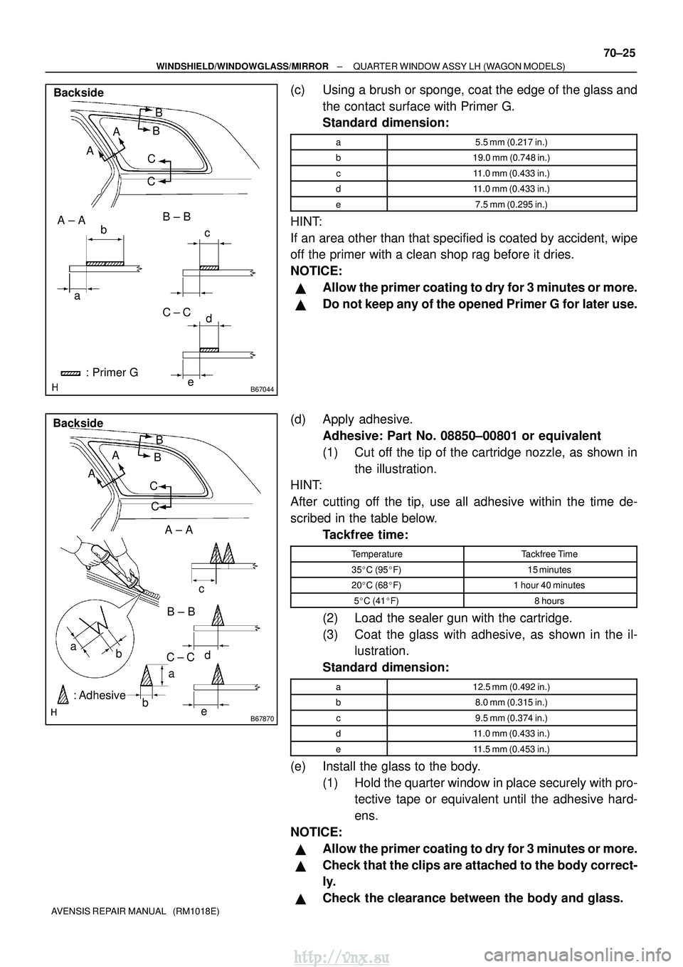 TOYOTA AVENSIS 2003  Service Repair Manual B67044
ad
e c
b
A ± A
B ± B
C ± C
: Primer G
Backside
A B
A
CB
C
B67870
Backside
: Adhesive
a
d
e
c
b B ± B
C ± C
A
B
A
CB
C
a
b A ± A
±
WINDSHIELD/WINDOWGLASS/MIRROR QUARTER WINDOW ASSY LH (WA