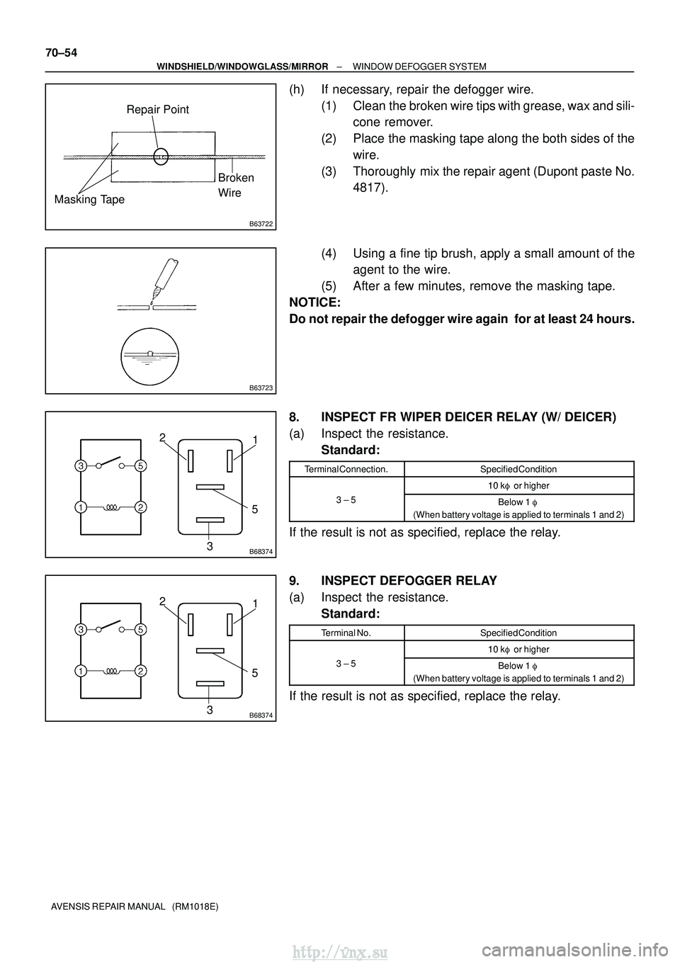 TOYOTA AVENSIS 2003  Service Repair Manual B63722
Repair PointBroken
Wire
Masking Tape
B63723
B68374
1
2
35
B68374
1
2
35
70±54
±
WINDSHIELD/WINDOWGLASS/MIRROR WINDOW DEFOGGER SYSTEM
AVENSIS REPAIR MANUAL   (RM1018E)
(h) If necessary, repair