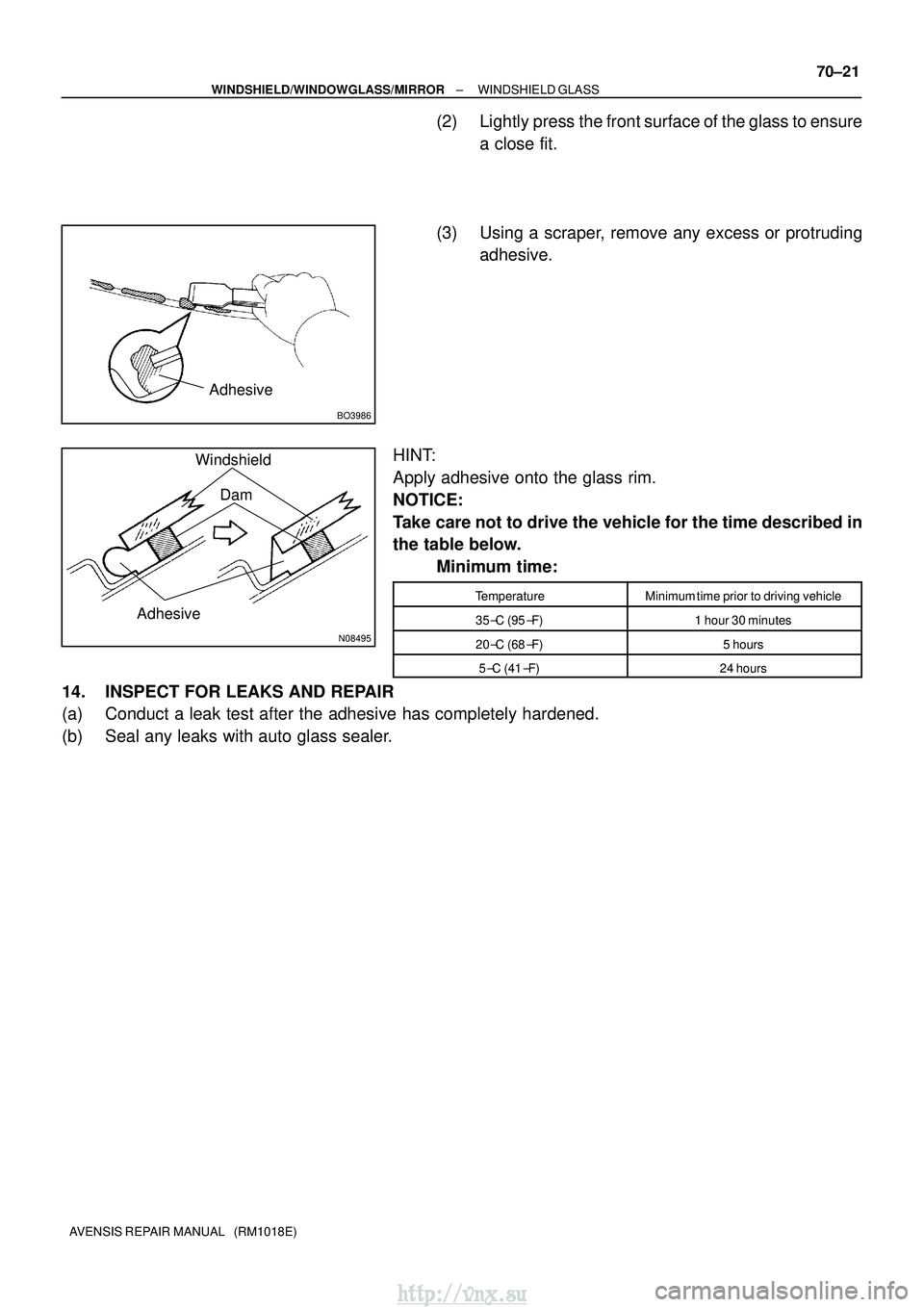 TOYOTA AVENSIS 2003 Service Repair Manual BO3986
Adhesive
N08495
Adhesive
WindshieldDam
±
WINDSHIELD/WINDOWGLASS/MIRROR WINDSHIELD GLASS
70±21
AVENSIS REPAIR MANUAL (RM1018E)
(2) Lightly press the front surface of the glass to ensure
a cl TOYOTA AVENSIS 2003 Service Repair Manual BO3986
Adhesive
N08495
Adhesive
WindshieldDam
±
WINDSHIELD/WINDOWGLASS/MIRROR WINDSHIELD GLASS
70±21
AVENSIS REPAIR MANUAL (RM1018E)
(2) Lightly press the front surface of the glass to ensure
a cl