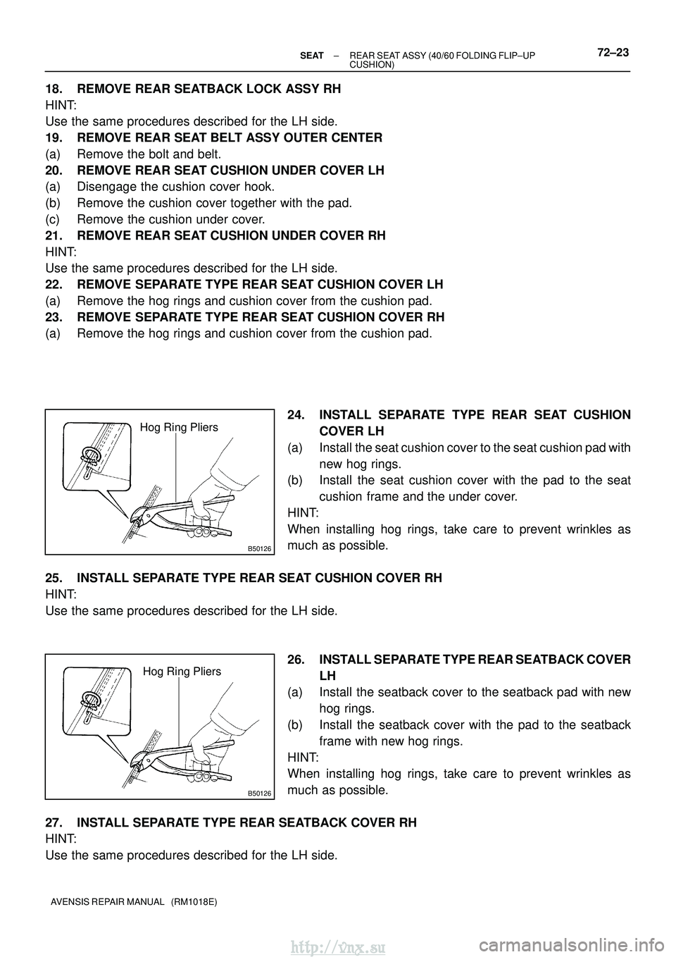 TOYOTA AVENSIS 2003  Service Repair Manual B50126
Hog Ring Pliers
B50126
Hog Ring Pliers
±
SEAT REAR SEAT ASSY (40/60 FOLDING FLIP±UP
CUSHION)72±23
AVENSIS REPAIR MANUAL   (RM1018E)
18. REMOVE REAR SEATBACK LOCK ASSY RH
HINT:
Use the same p