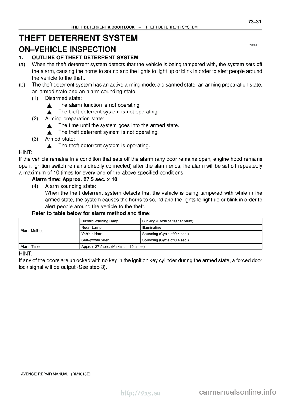 TOYOTA AVENSIS 2003  Service Repair Manual 730G8±01
±
THEFT DETERRENT & DOOR LOCK THEFT DETERRENT SYSTEM
73±31
AVENSIS REPAIR MANUAL   (RM1018E)
THEFT DETERRENT SYSTEM
ON±VEHICLE INSPECTION
1. OUTLINE OF THEFT DETERRENT SYSTEM
(a) When the