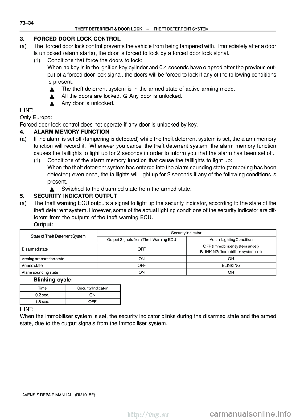 TOYOTA AVENSIS 2003  Service Repair Manual 73±34
±
THEFT DETERRENT & DOOR LOCK THEFT DETERRENT SYSTEM
AVENSIS REPAIR MANUAL   (RM1018E)
3. FORCED DOOR LOCK CONTROL
(a) The  forced door lock control prevents the vehicle from being tampered wi