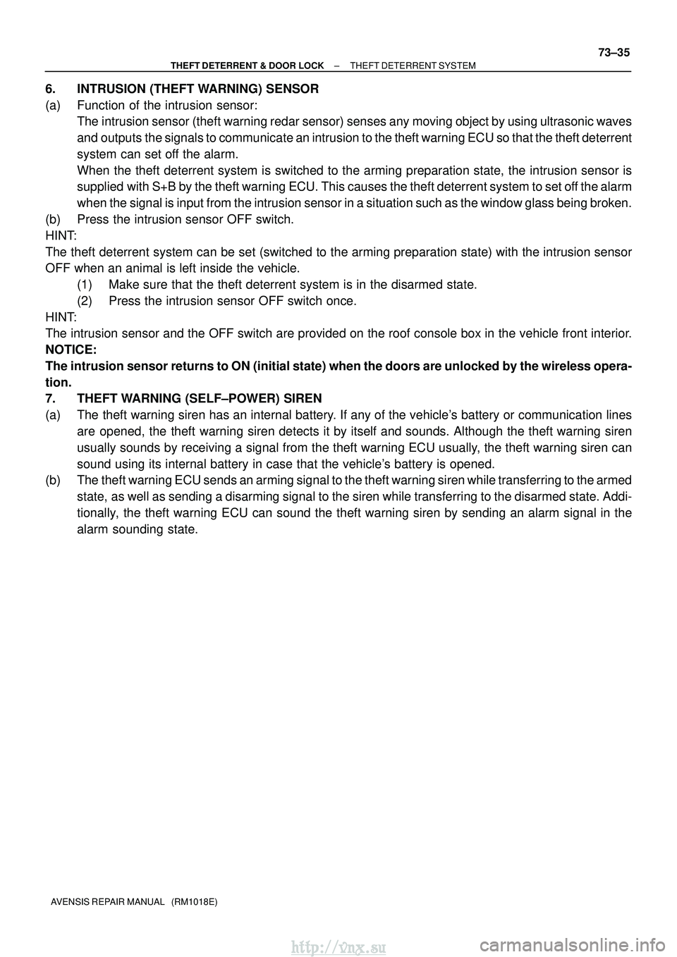 TOYOTA AVENSIS 2003  Service Repair Manual ±
THEFT DETERRENT & DOOR LOCK THEFT DETERRENT SYSTEM
73±35
AVENSIS REPAIR MANUAL   (RM1018E)
6. INTRUSION (THEFT WARNING) SENSOR
(a) Function of the intrusion sensor:
The intrusion sensor (theft war