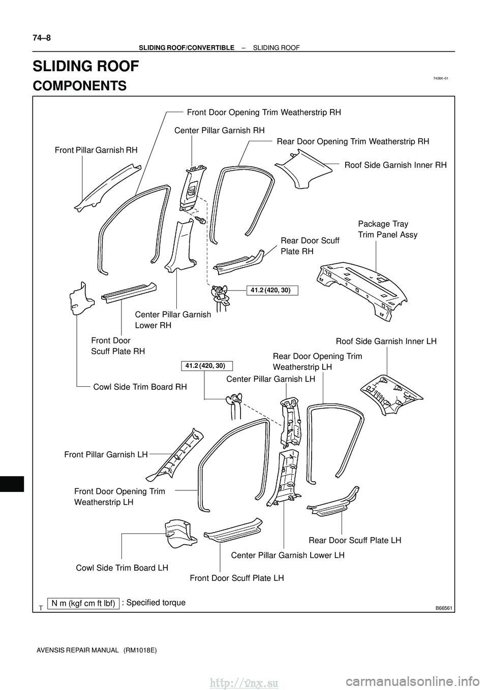 TOYOTA AVENSIS 2003  Service Repair Manual 7408X±01
B66561
Roof Side Garnish Inner RH
Front Pillar Garnish RH
Front Door Opening Trim Weatherstrip RH
Center Pillar Garnish RH
Rear Door Opening Trim Weatherstrip RH
Front Door
Scuff Plate RH
Re