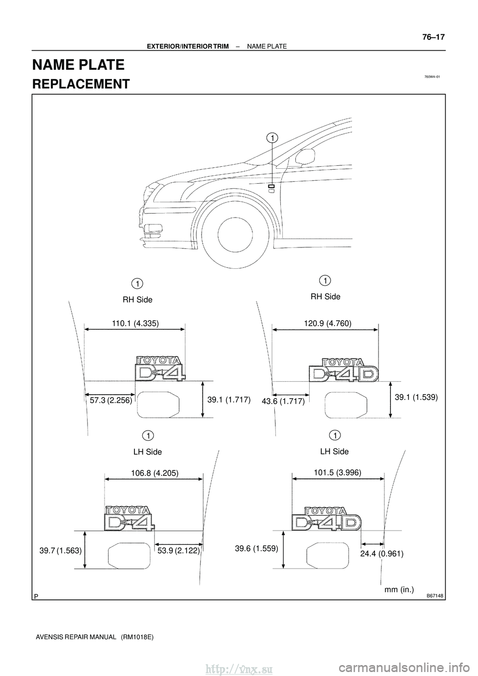 TOYOTA AVENSIS 2003  Service Repair Manual 760W4±01
B67148
110.1 (4.335)
57.3 (2.256)
39.1 (1.717) 120.9 (4.760)43.6 (1.717)
39.1 (1.539)
106.8 (4.205)
53.9 (2.122)
39.7 (1.563) 101.5 (3.996)
39.6 (1.559)24.4 (0.961)
mm (in.)
1
1
RH Side1
RH 