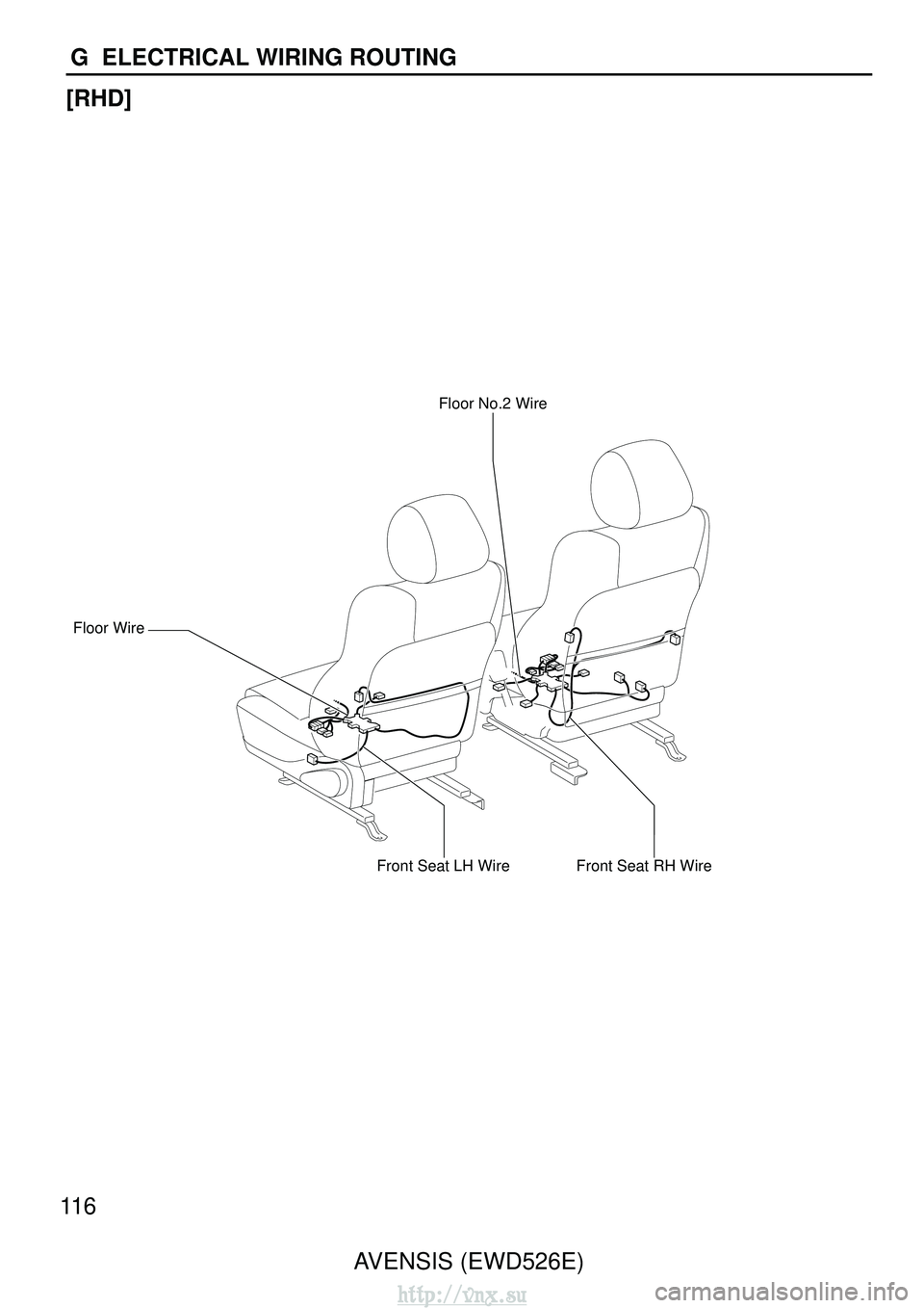 TOYOTA AVENSIS 2003  Service Repair Manual Floor No.2 Wire
Floor Wire
Front Seat RH WireFront Seat LH Wire
11 6AVENSIS (EWD526E)
G  ELECTRICAL WIRING ROUTING
[RHD]
http://vnx.su  