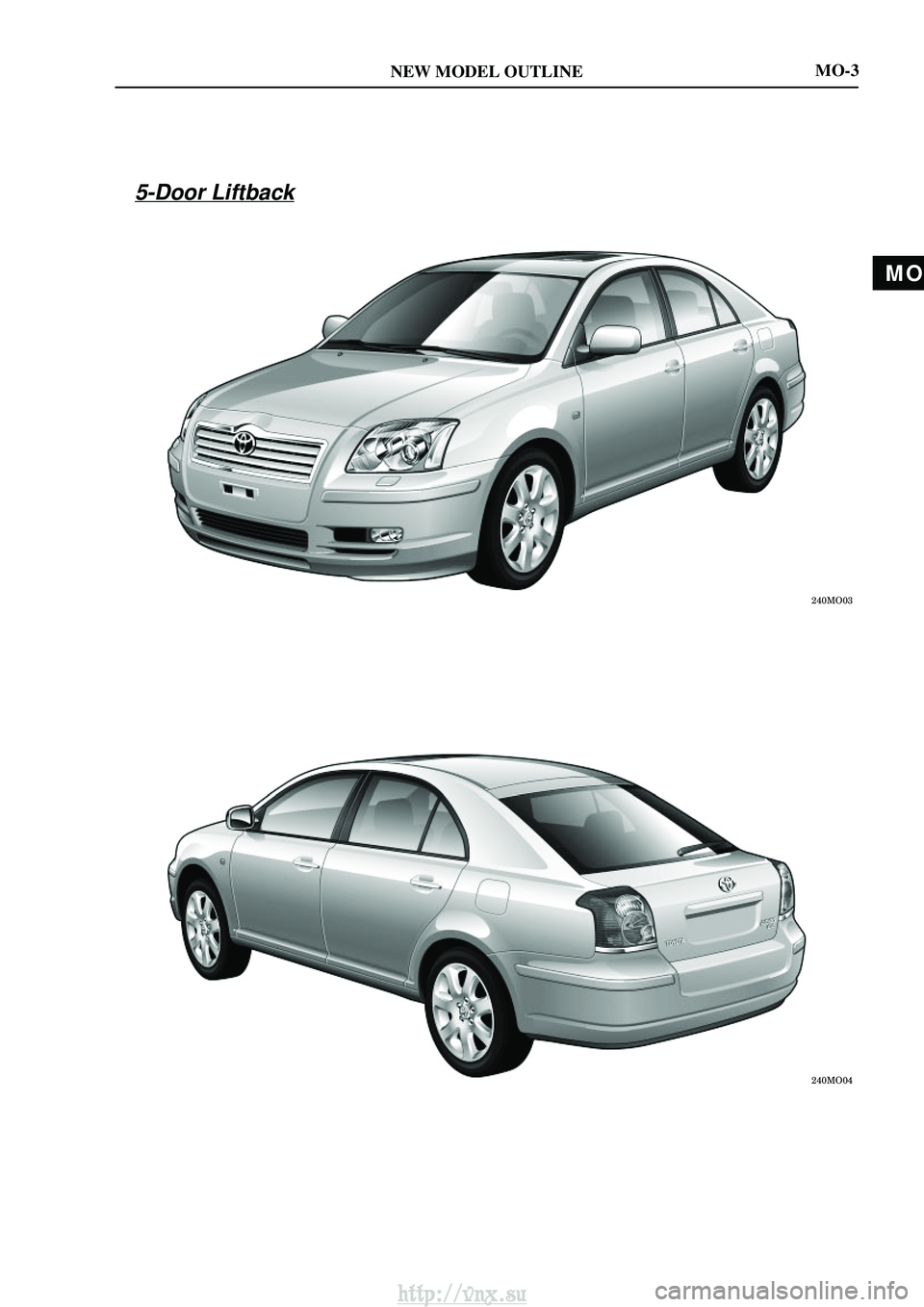 TOYOTA AVENSIS 2003  Service Repair Manual MO
NEW MODEL OUTLINE


MO-3
5-Door Liftback
http://vnx.su  